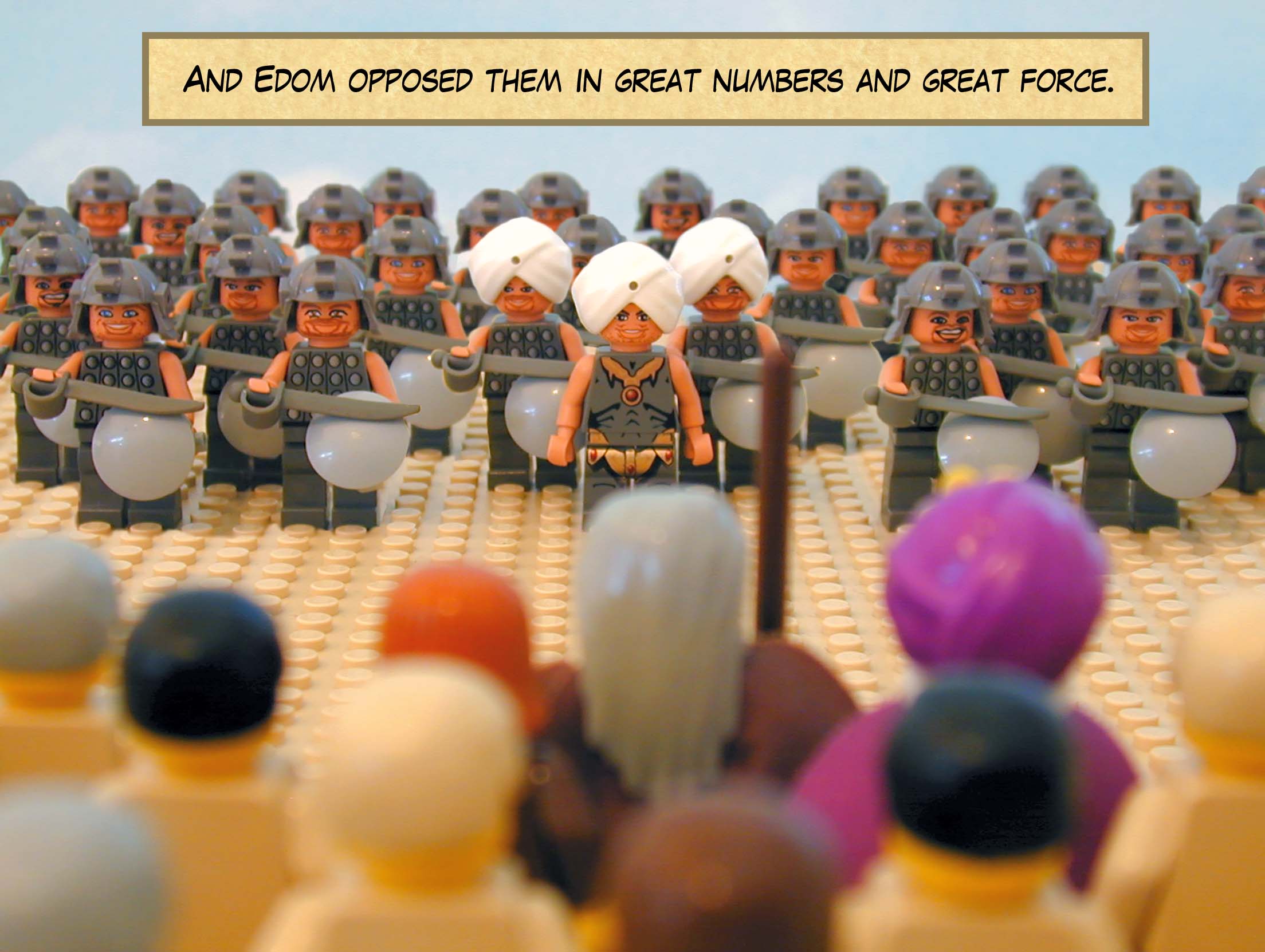 And Edom opposed them in great numbers and great force.