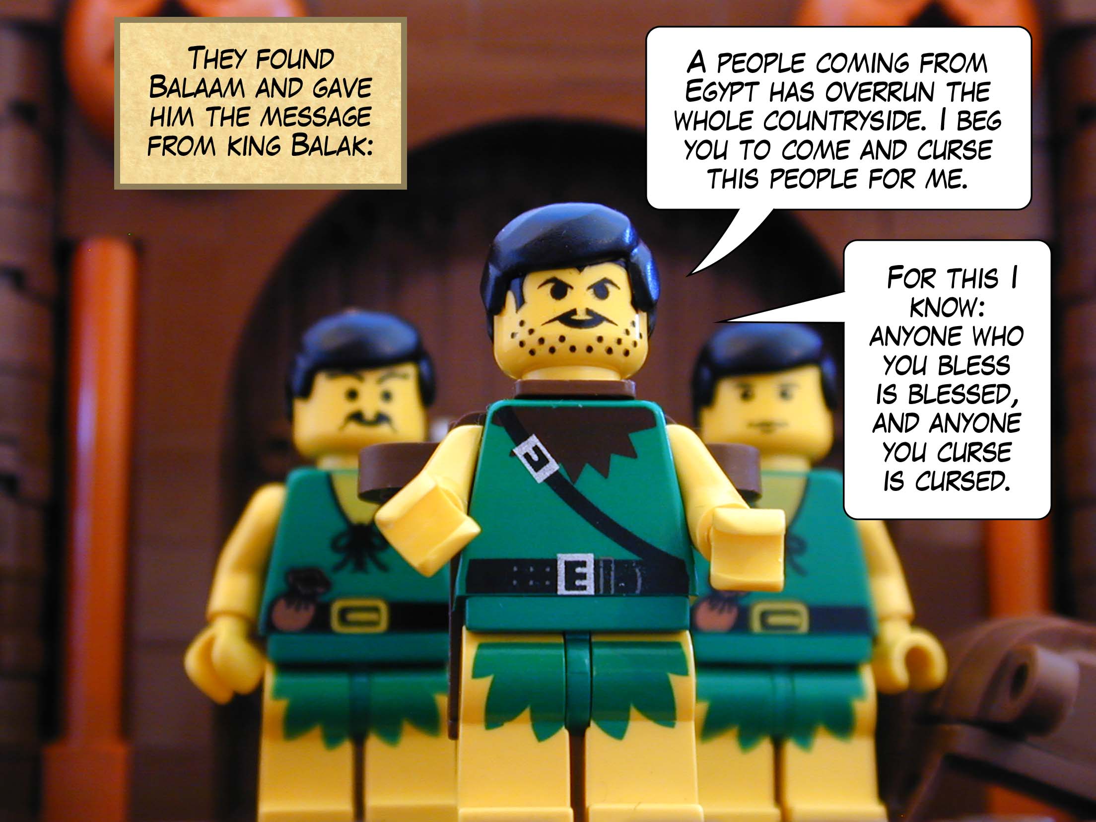 They found Balaam and gave him the message from king Balak: 'A people coming from Egypt has overrun the whole countryside. I beg you to come and curse this people for me. For this I know: anyone who you bless is blessed, and anyone you curse is cursed.'