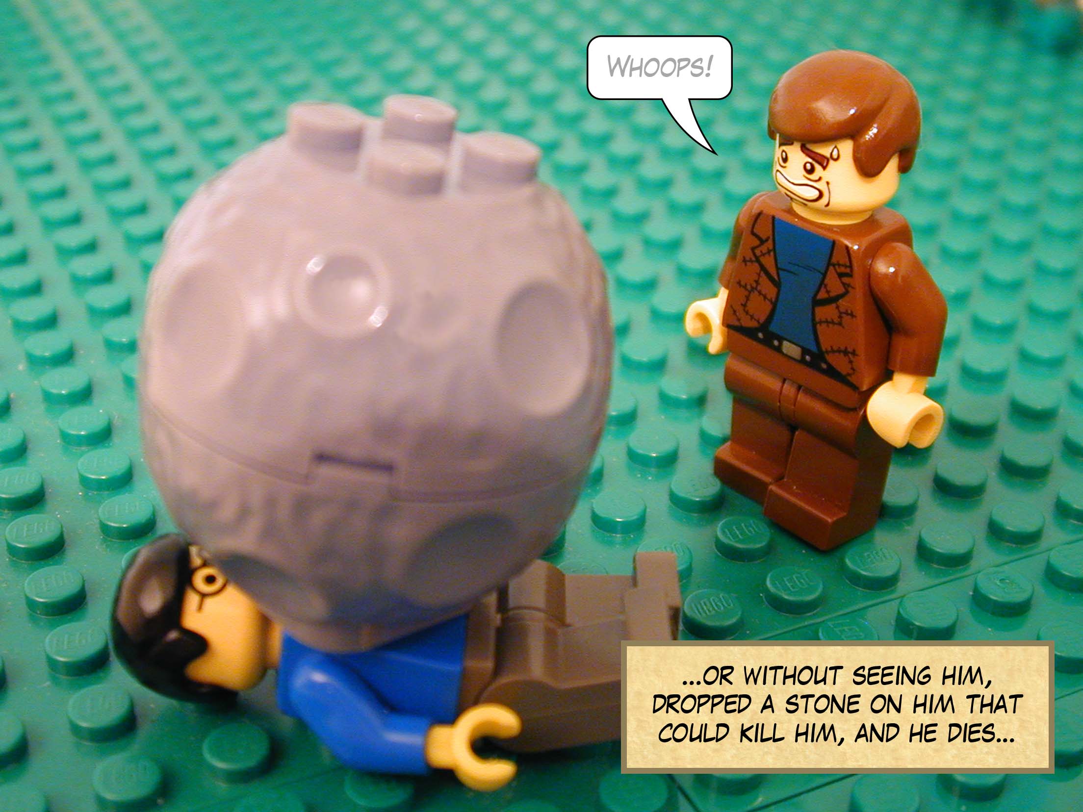 '...or without seeing him, dropped a stone on him that could kill him, and he dies...'