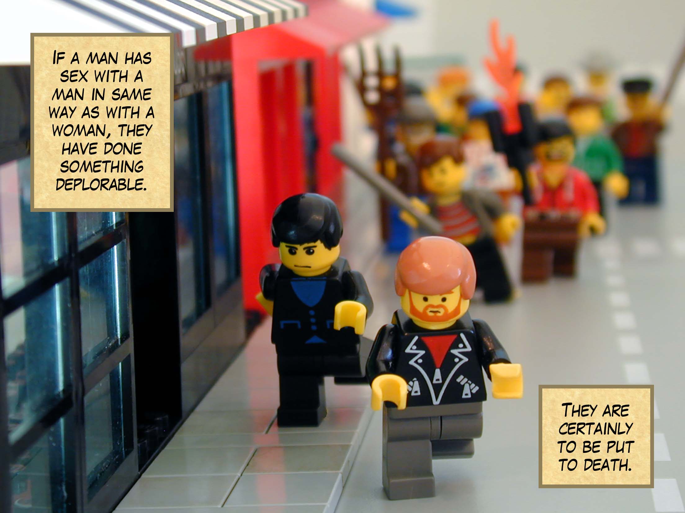 'If a man has sex with a man in same way as with a woman, they have committed an abomination. They are certainly to be put to death.'