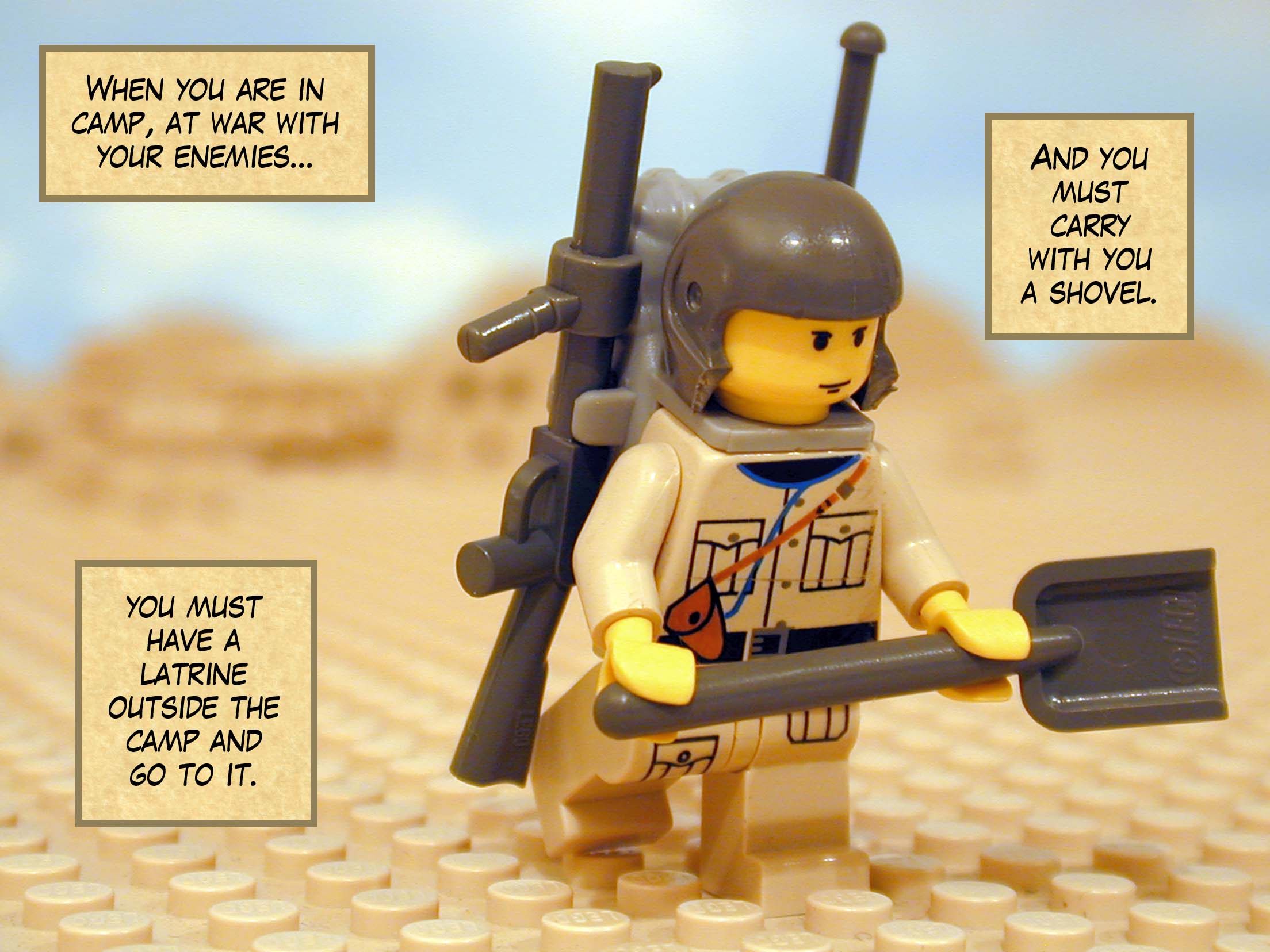 'When you are in camp, at war with your enemies, you must have a latrine outside the camp and go to it. And you must carry with you a shovel.'