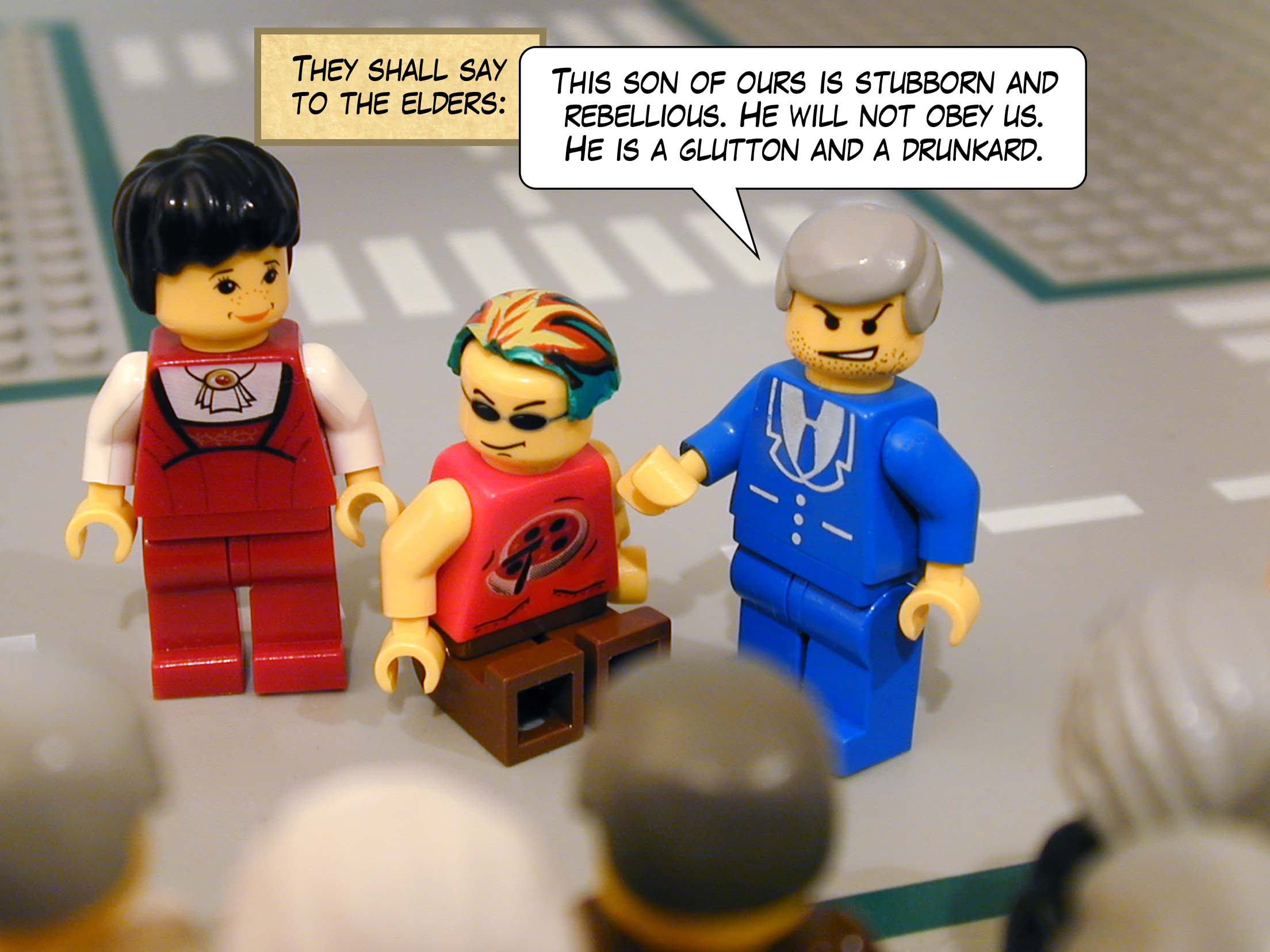 'They shall say to the elders, This son of ours is stubborn and rebellious. He will not obey us. He is a glutton and a drunkard. '