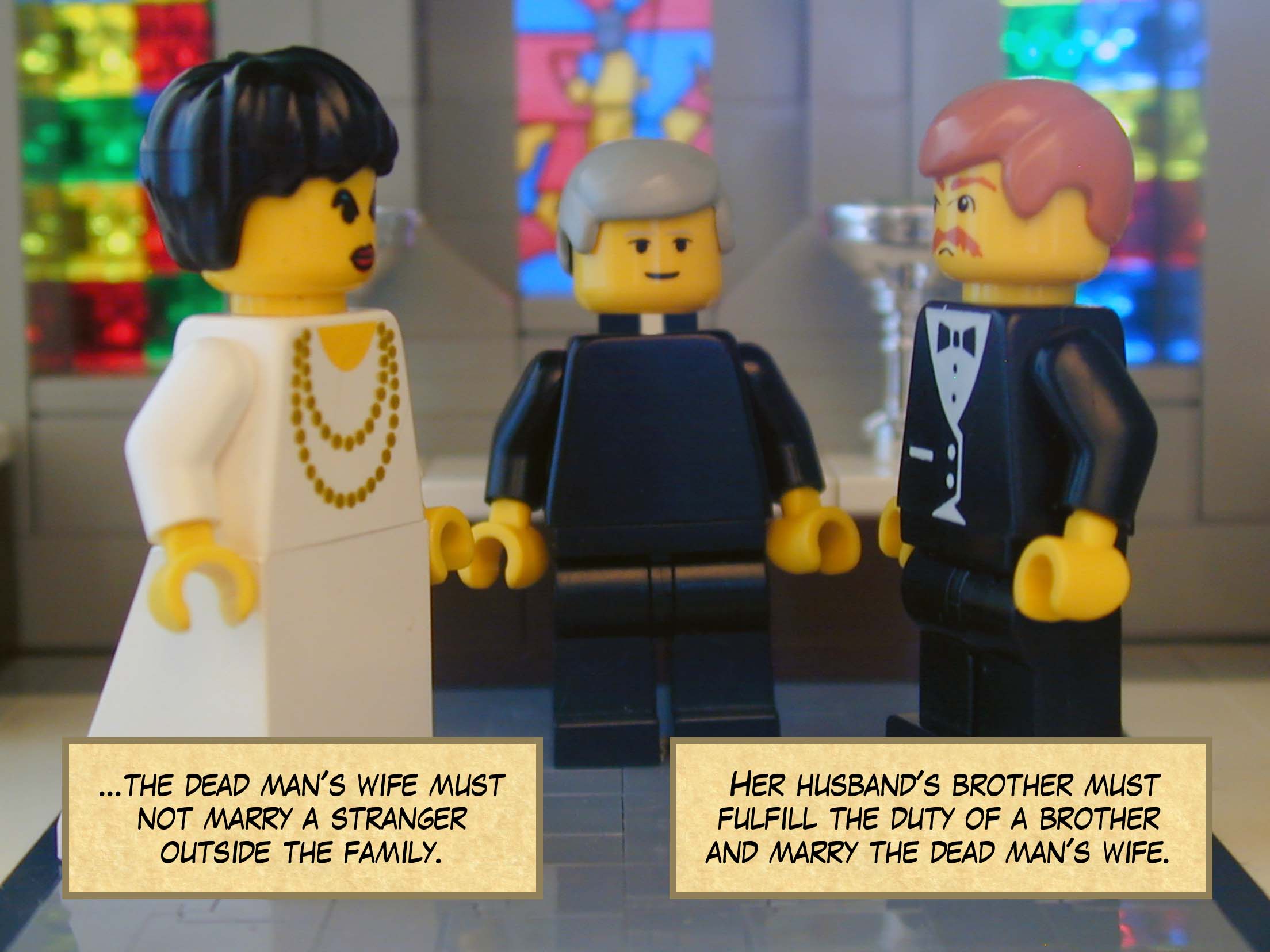 '...the dead man's wife must not marry a stranger outside the family. Her husband's brother must fulfill the duty of a brother and marry the dead man's wife.'