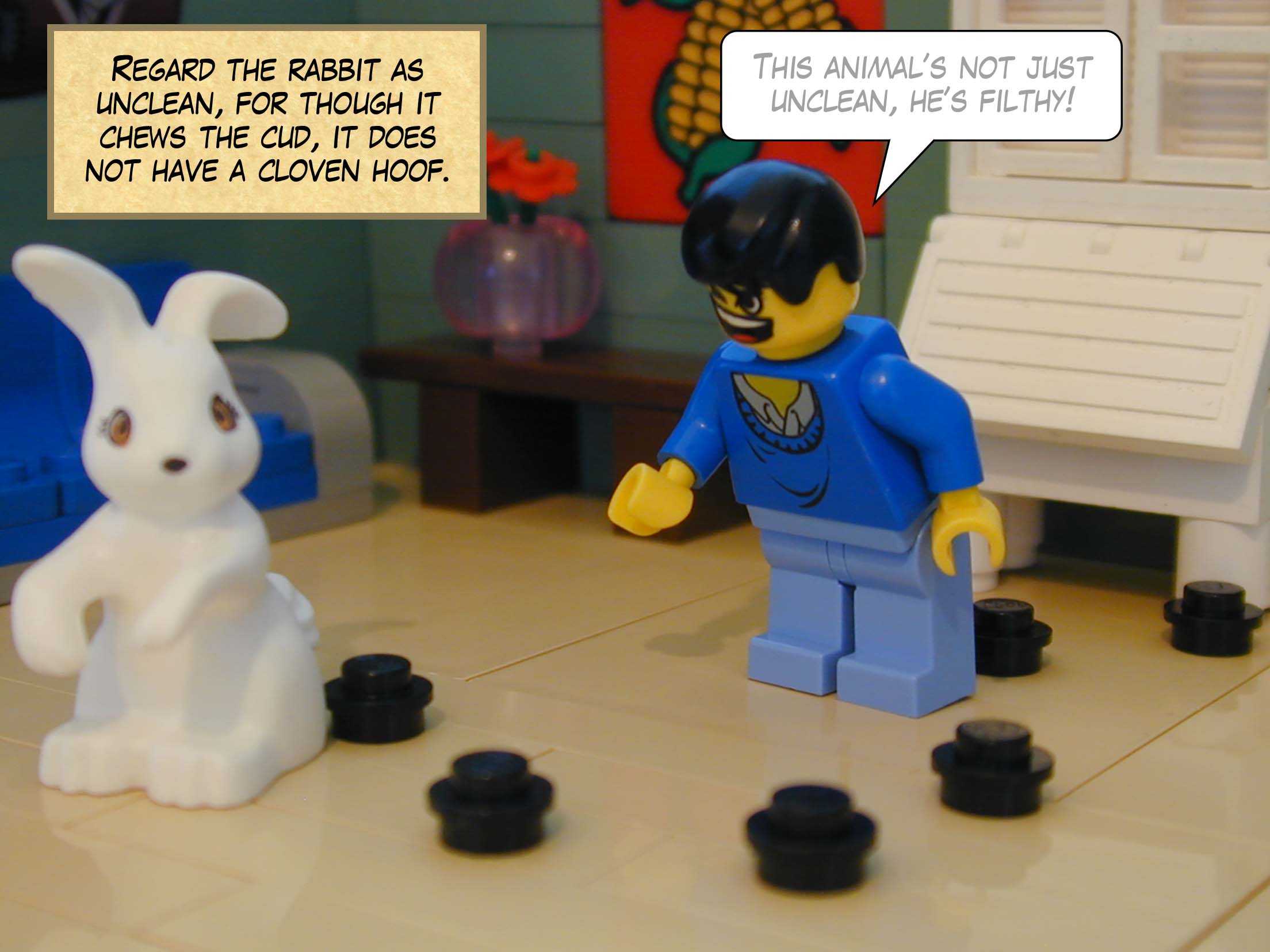 'Regard the rabbit as unclean, for though it chews the cud, it does not have a cloven hoof.'