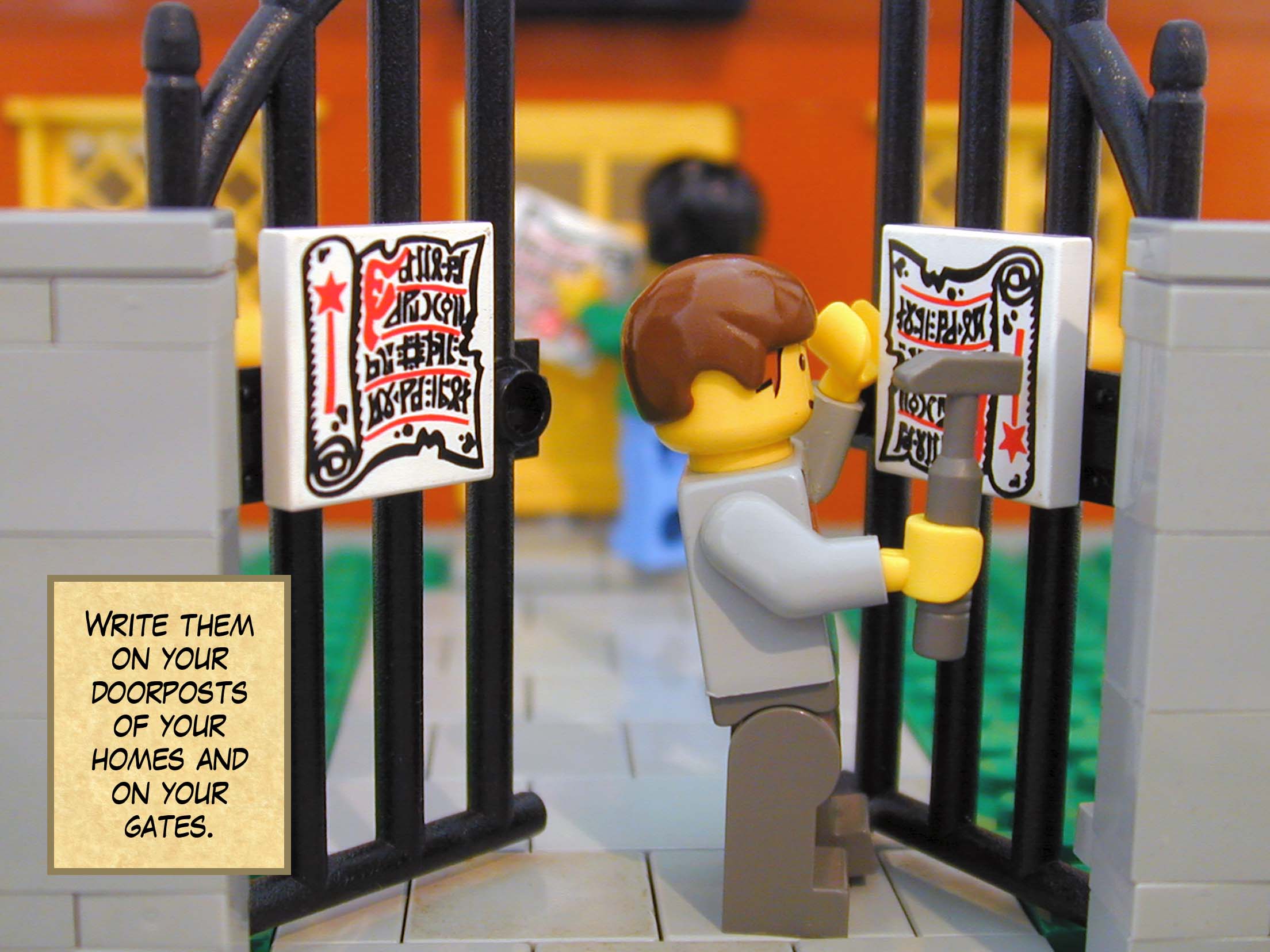 'Write them on your doorposts of your homes and on your gates.'