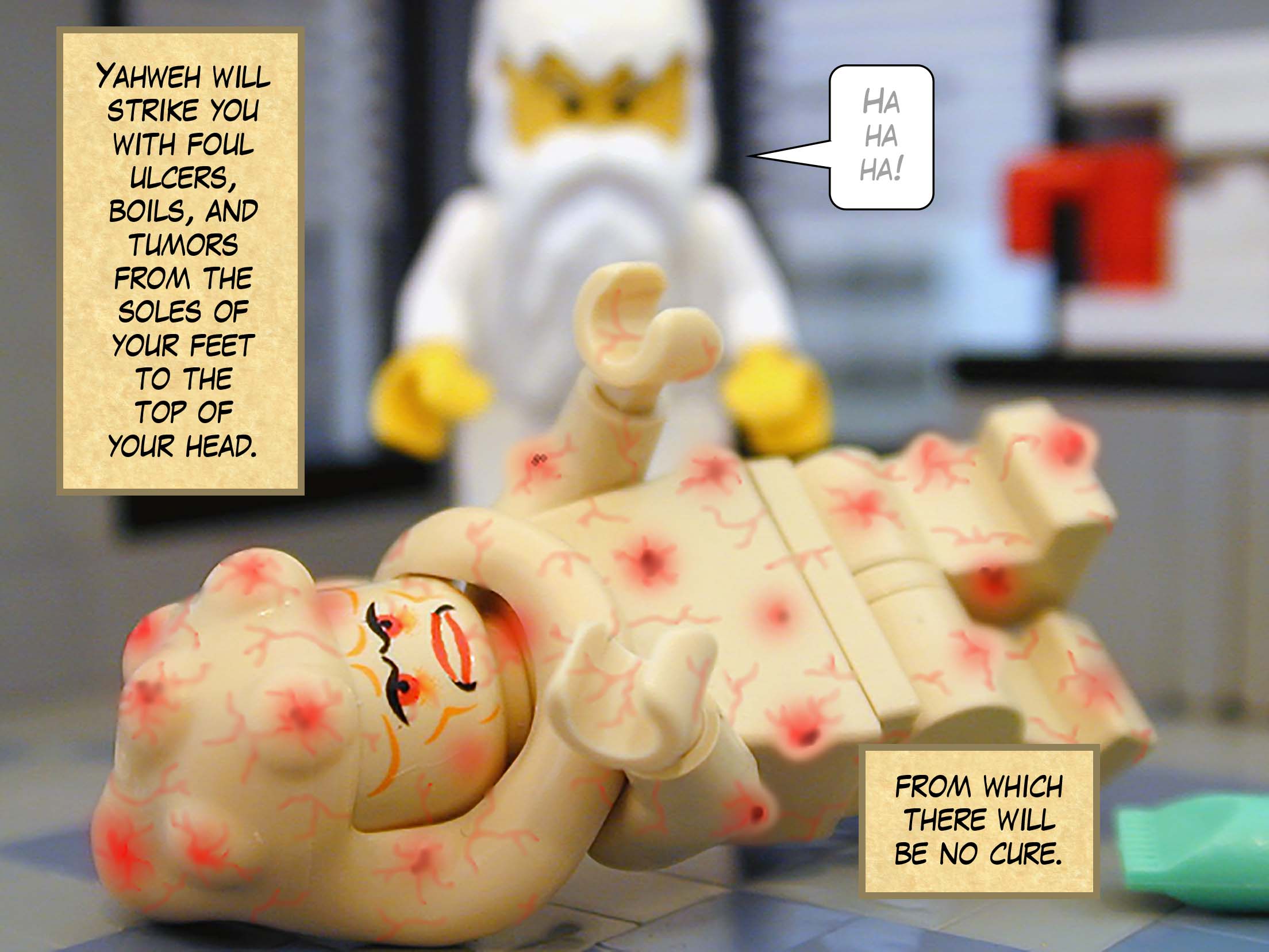 'Yahweh will strike you with foul ulcers, boils, and tumors from which there will be no cure, from the sole of your foot to the top of your head.'