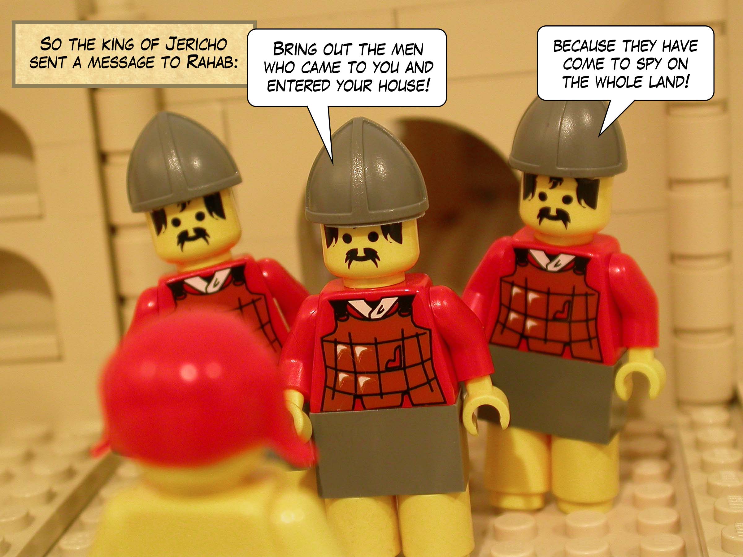 So the king of Jericho sent a message to Rahab: 'Bring out the men who came to you and entered your house, because they have come to spy on the whole land!'