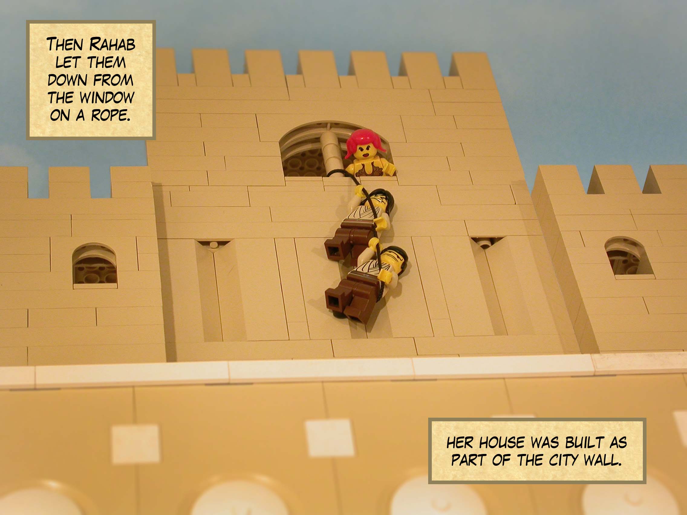 Then Rahab let them down from the window on a rope (her house was built as part of the city wall).