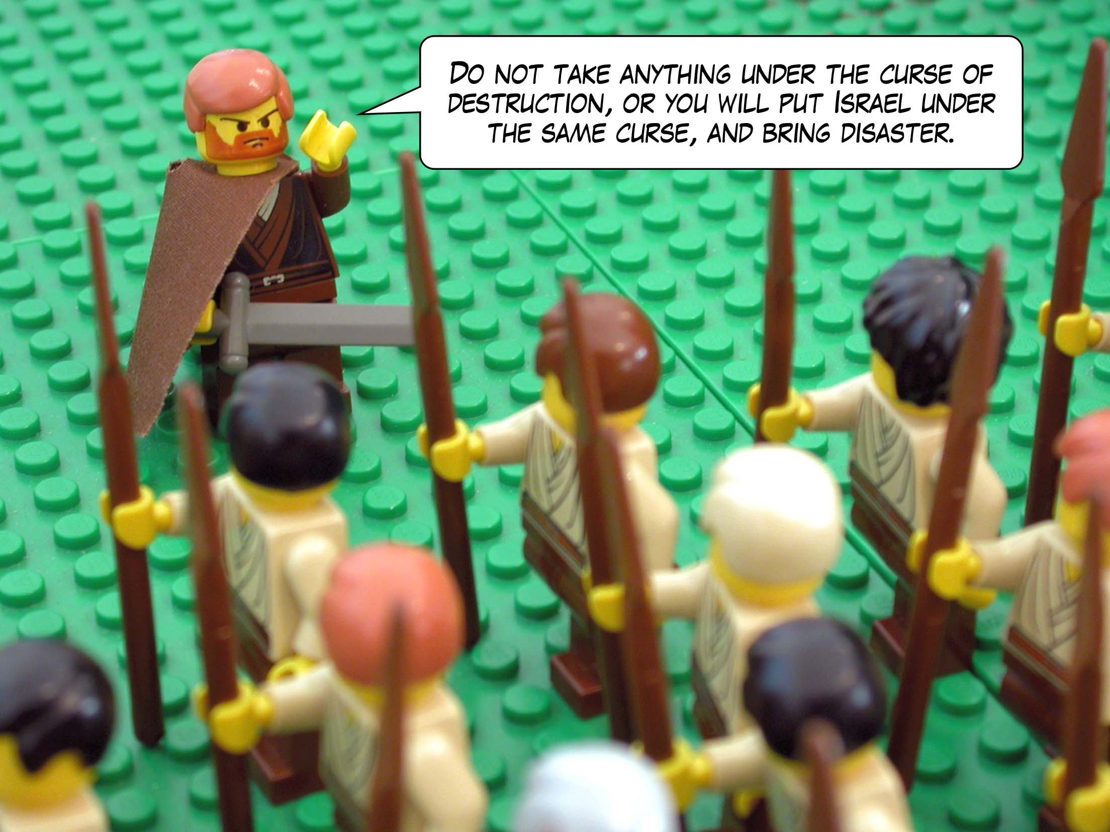 'Do not take anything under the curse of destruction, or you will put Israel under the same curse, and bring disaster.'