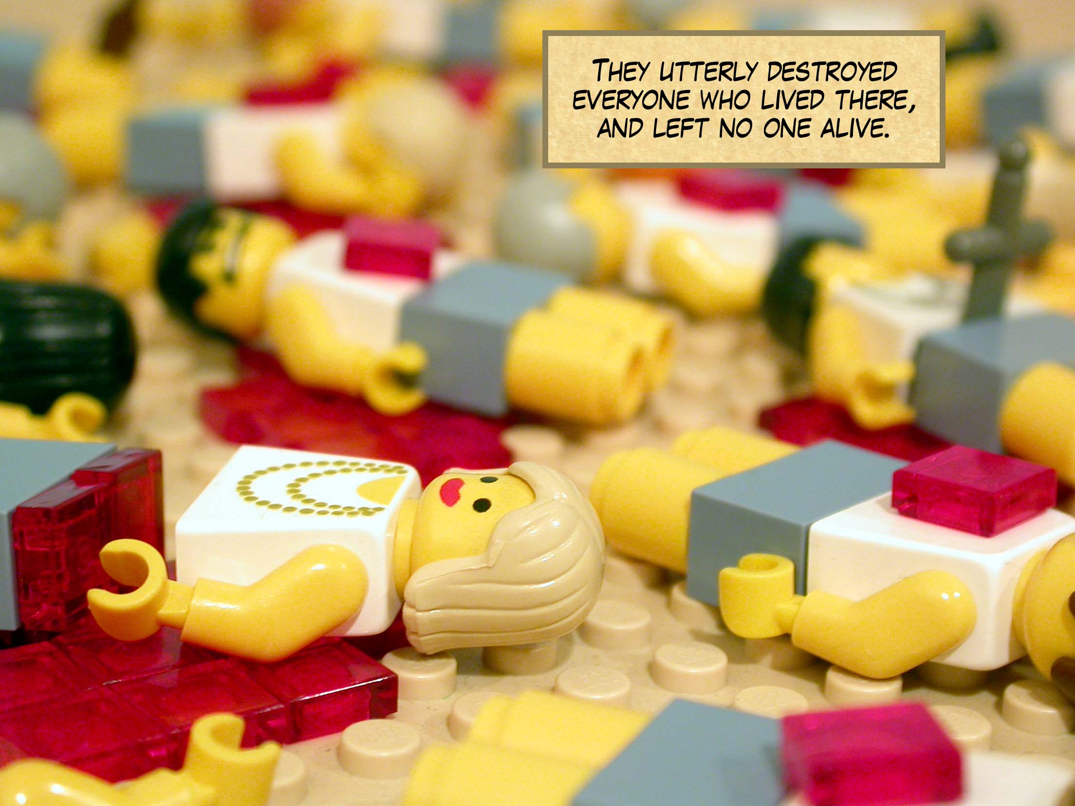 They utterly destroyed everyone who lived there, and left no one alive.