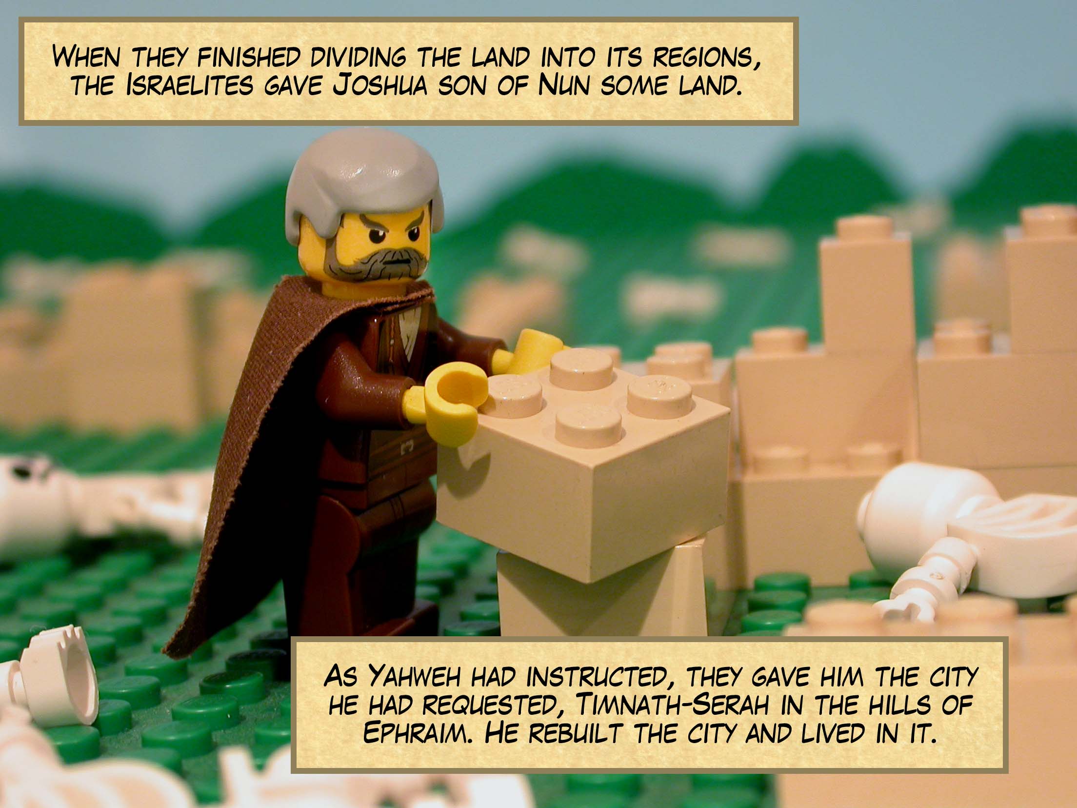 When they finished dividing the land into its regions, the Israelites gave Joshua son of Nun some land. As Yahweh had instructed, they gave him the city he had requested, Timnath-Serah in the hills of Ephraim. He rebuilt the city and lived in it.