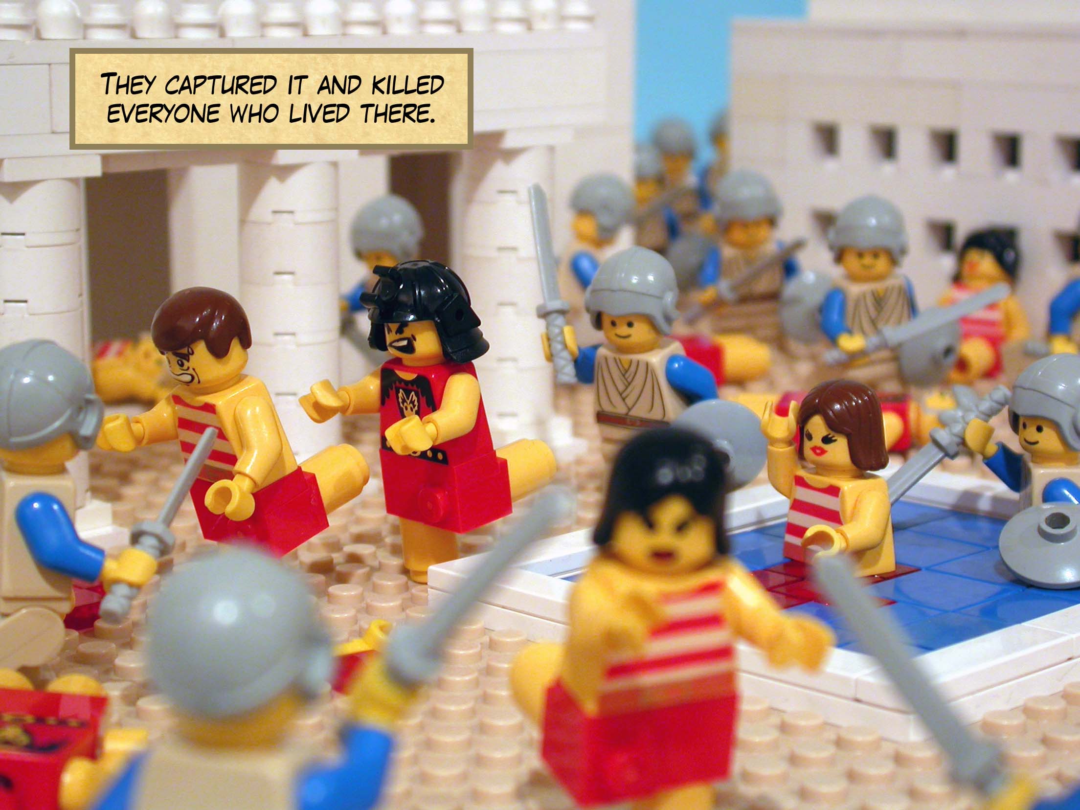 They captured it and killed everyone who lived there.