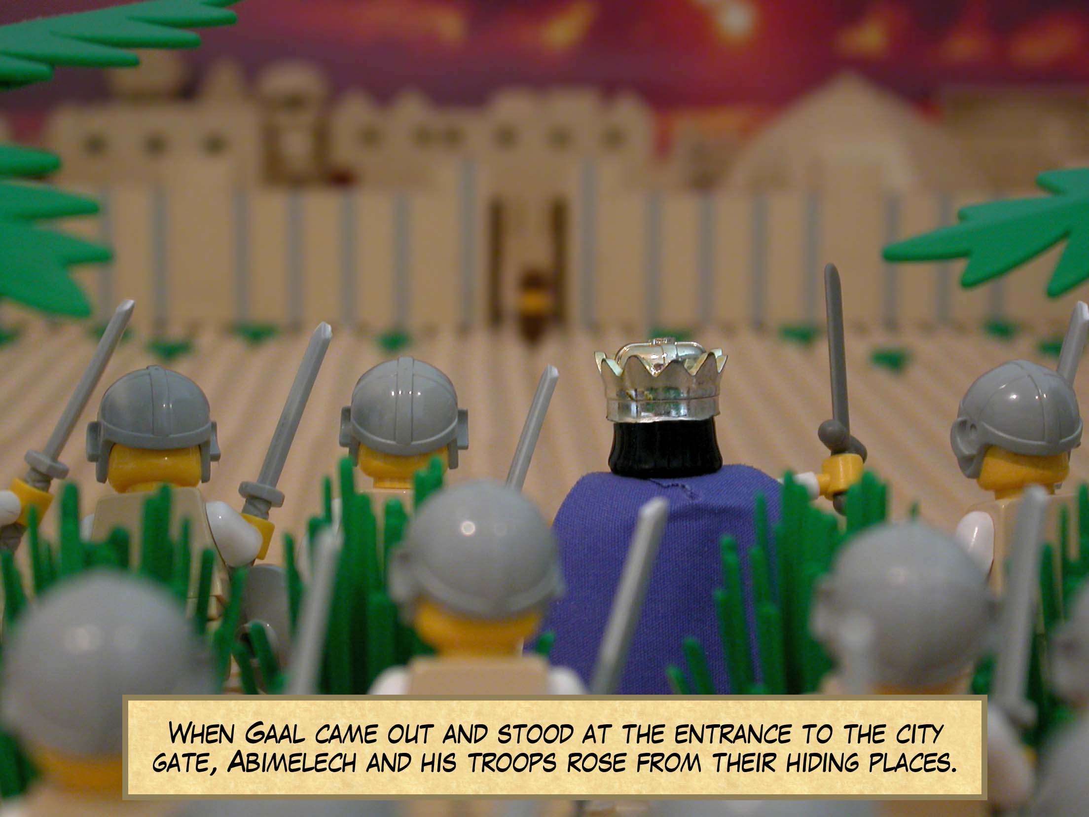 When Gaal came out and stood at the entrance to the city gate, Abimelech and his troops rose from their hiding places.