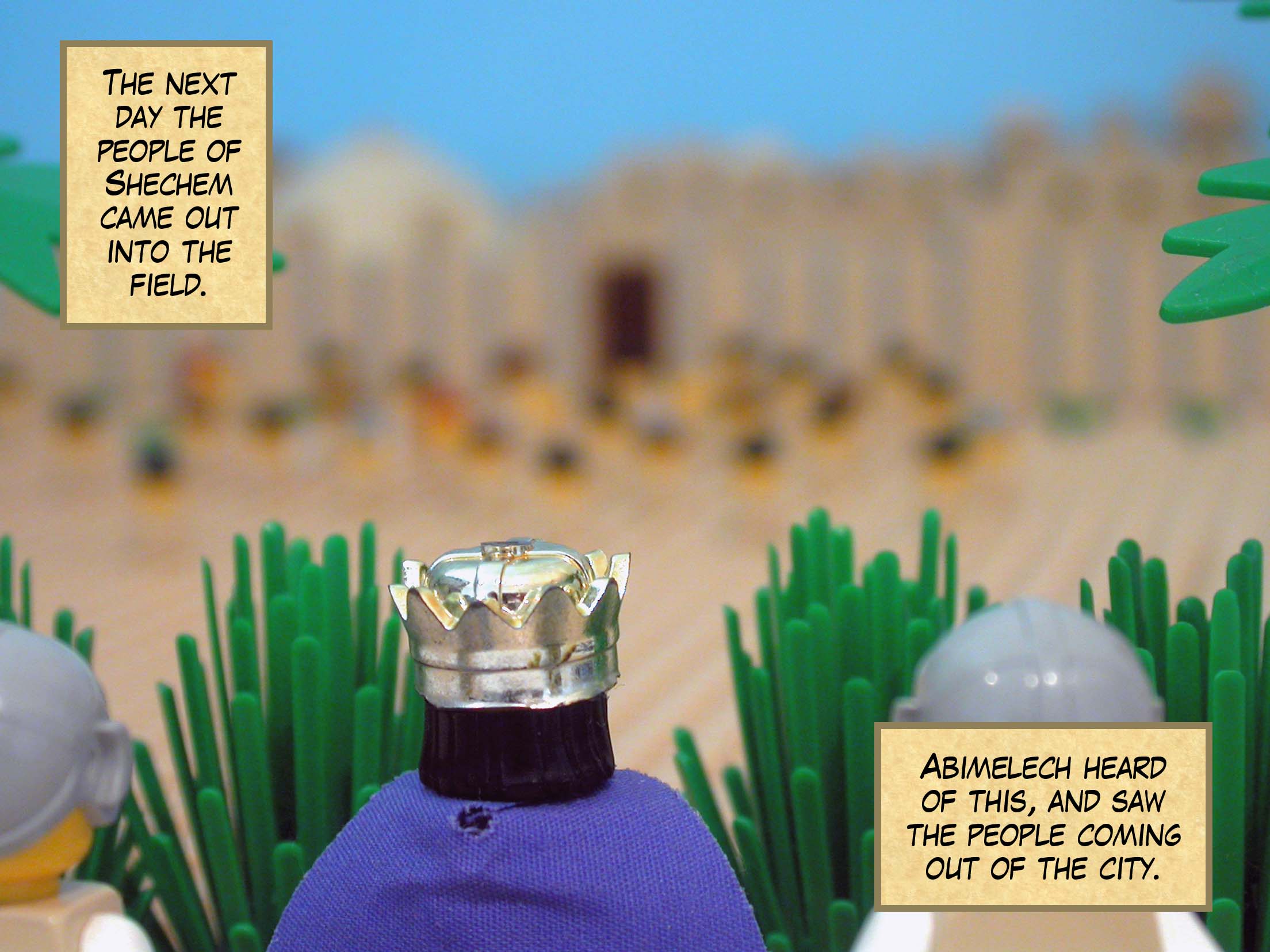 The next day the people of Shechem came out into the field. Abimelech heard of this, and saw the people coming out of the city.