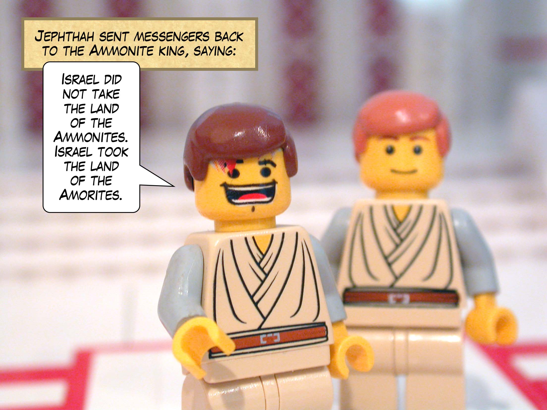 Jephthah sent messengers back to the Ammonite king, saying, 'Israel did not take the land of the Ammonites. Israel took the land of the Amorites.'