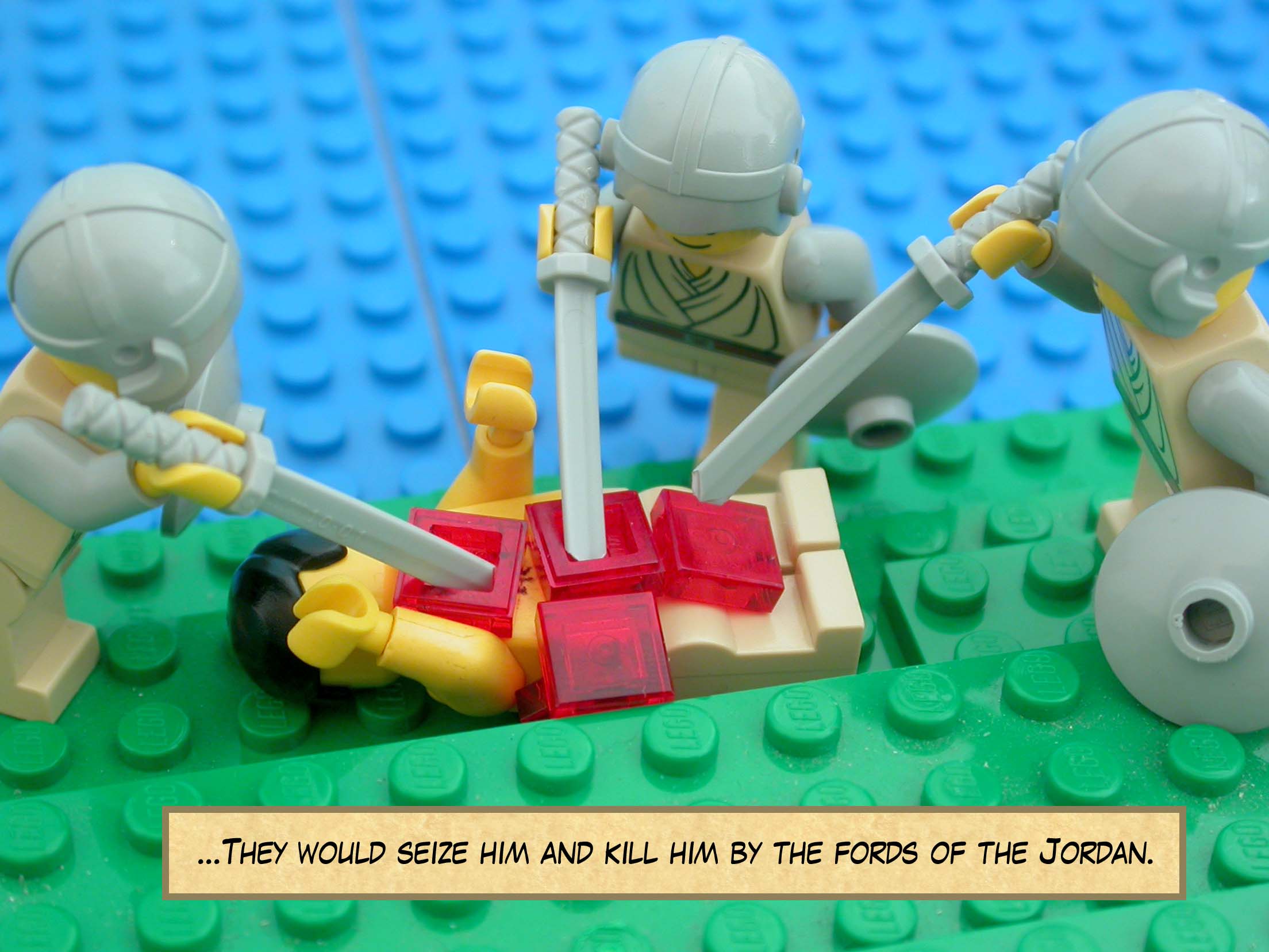 They would seize him and kill him by the fords of the Jordan.