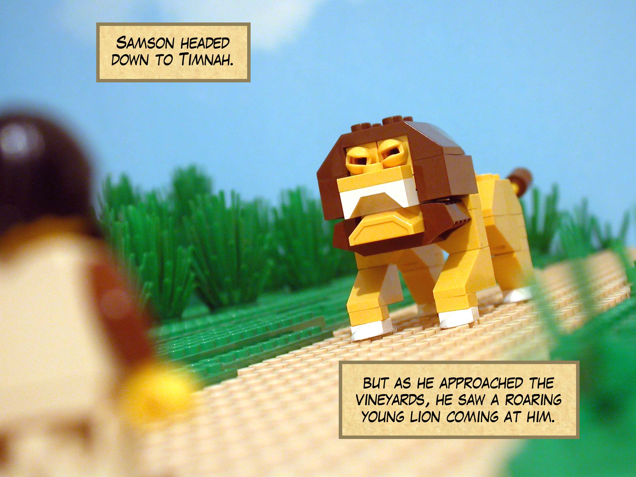 Samson headed down to Timnah, but as he approached the vineyards, he saw a roaring young lion coming at him.