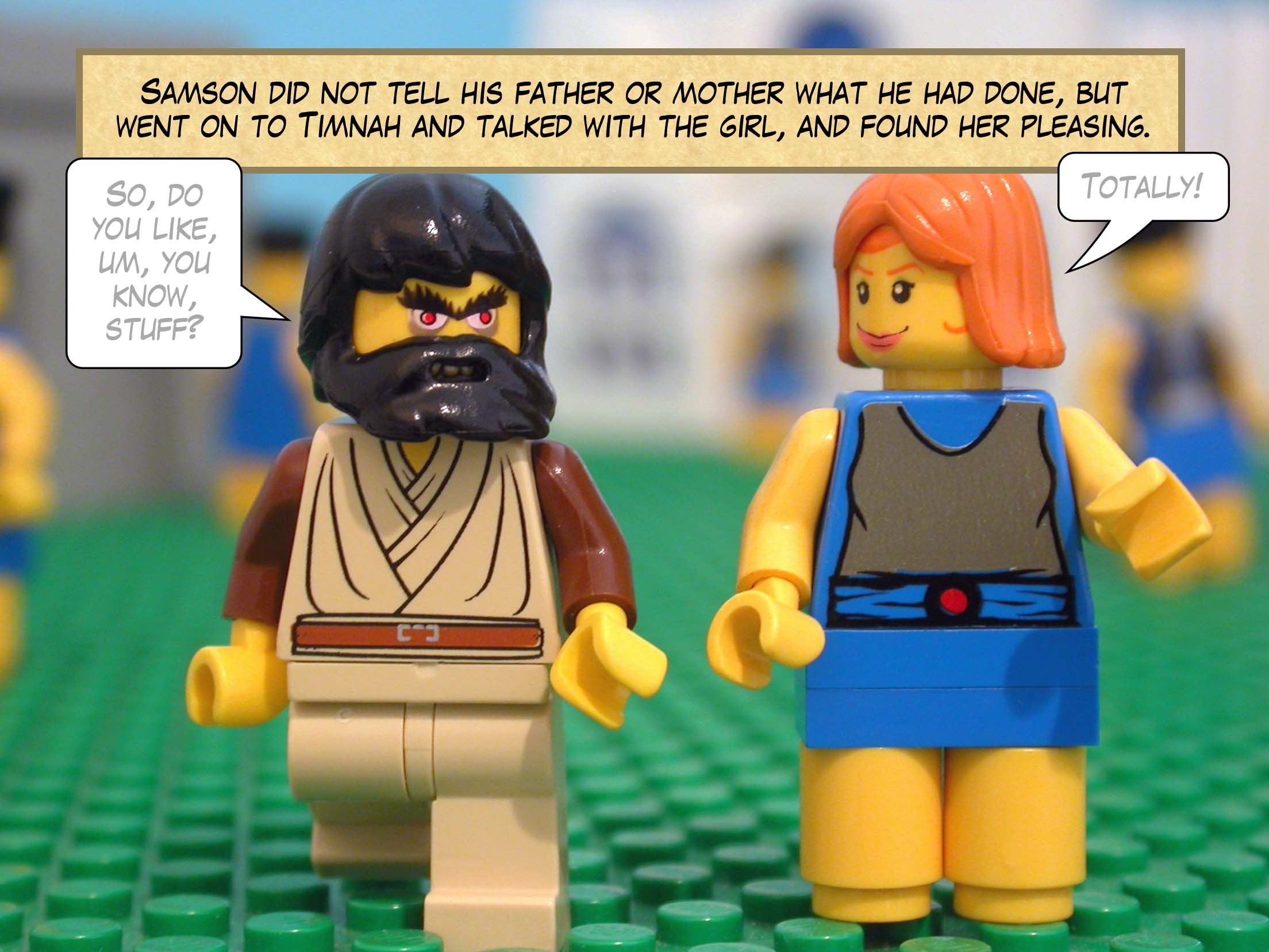 Samson did not tell his father or mother what he had done, but continued on to Timnah and talked with the girl, and found her pleasing.