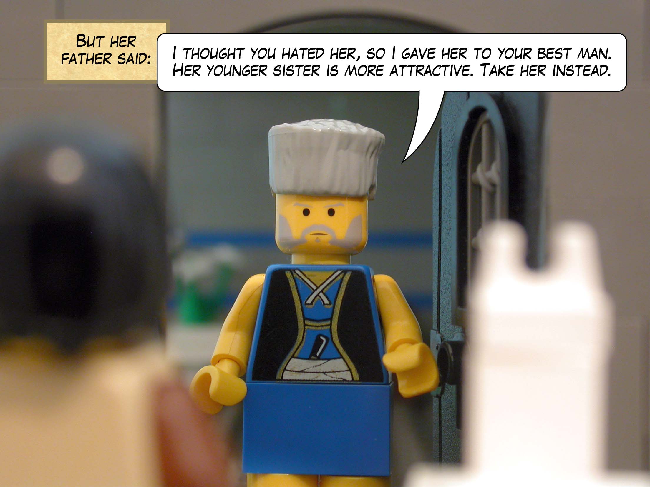 But her father said, 'I thought you hated her, so I gave her to your best man. Her younger sister is more attractive. Take her instead.'