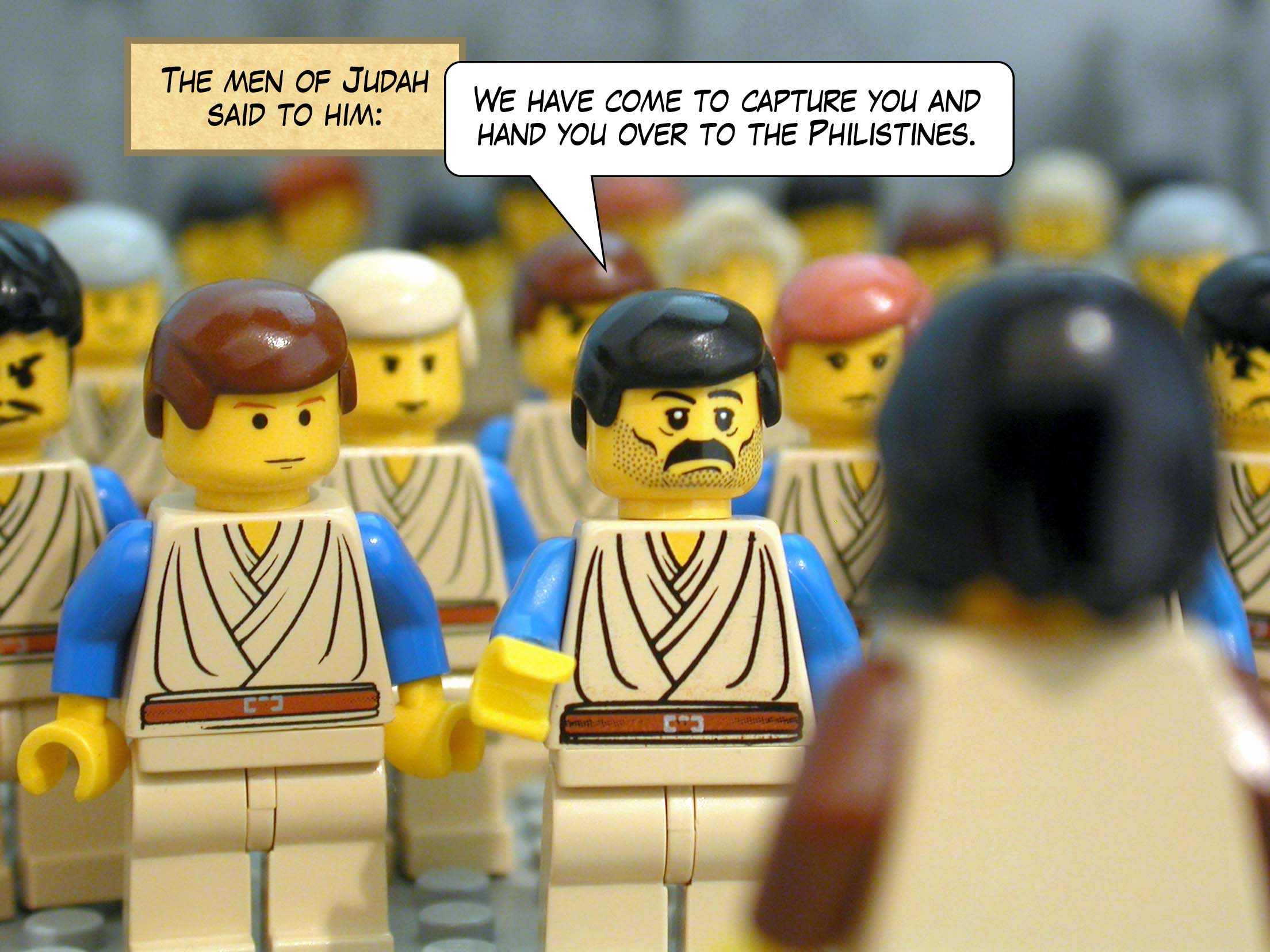 The men of Judah said to him, 'We have come to capture you and hand you over to the Philistines.'