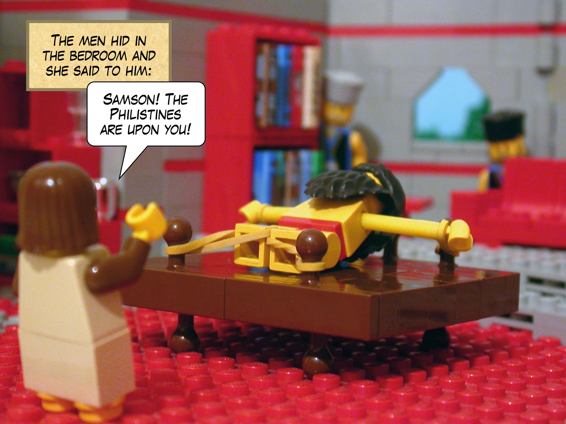 The men hid in the bedroom and she said to him, 'Samson! The Philistines are upon you!'