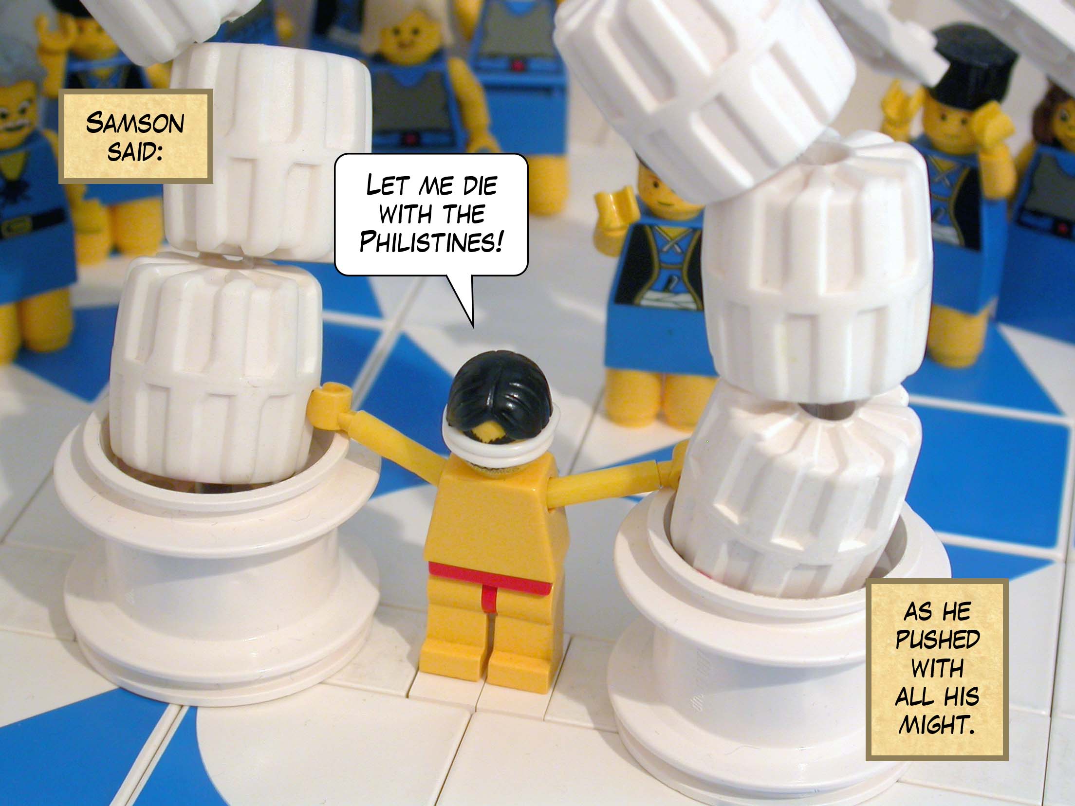 Samson said, 'Let me die with the Philistines!' as he pushed with all his might.