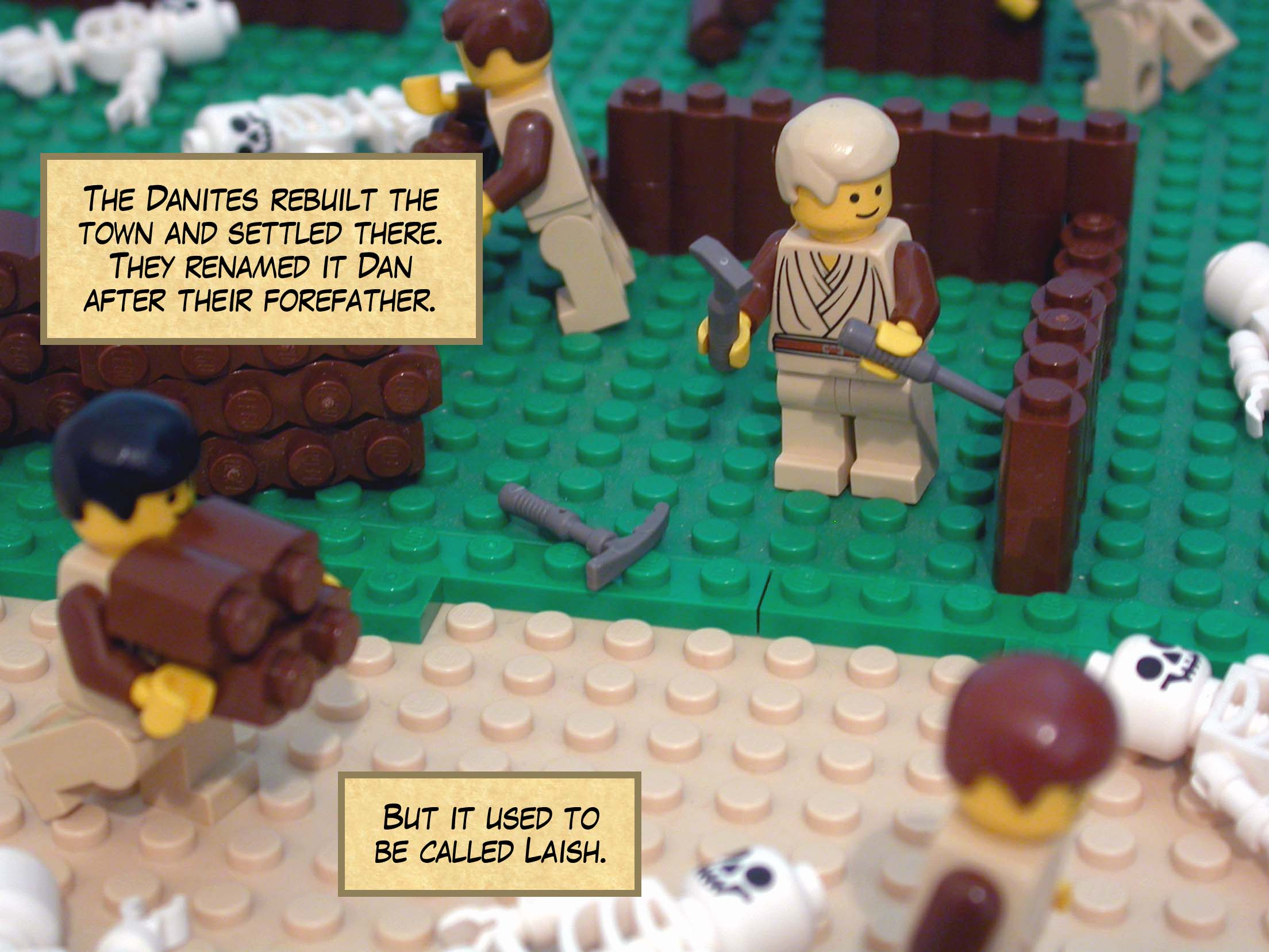 The Danites rebuilt the town and settled there. They renamed it Dan after their forefather. But it used to be called Laish.