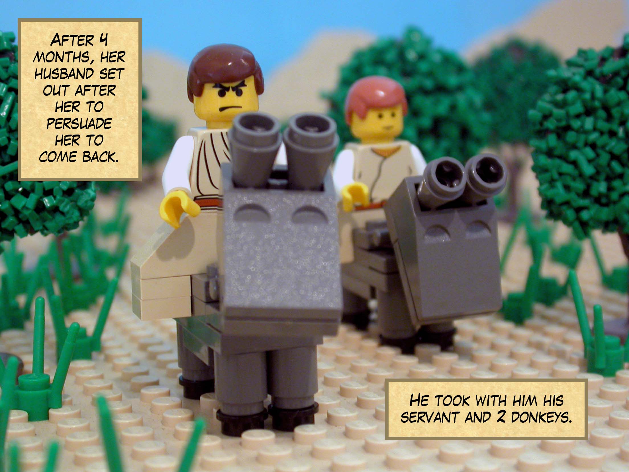 After four months, her husband set out after her to persuade her to come back, taking with him his servant and two donkeys.