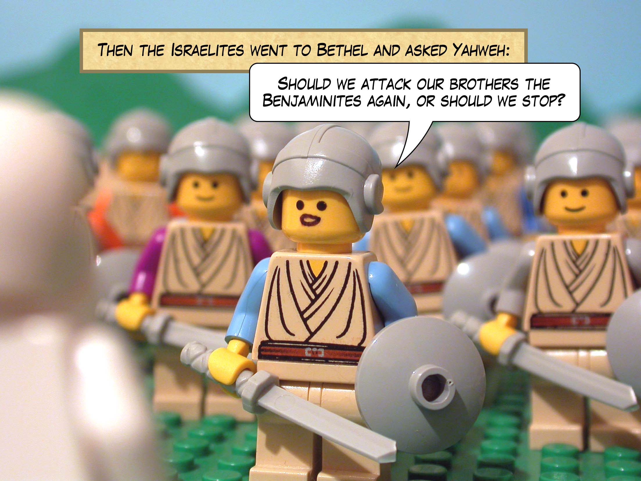 Then the Israelites went to Bethel and asked Yahweh, 'Should we attack our brothers the Benjaminites again, or should we stop?'