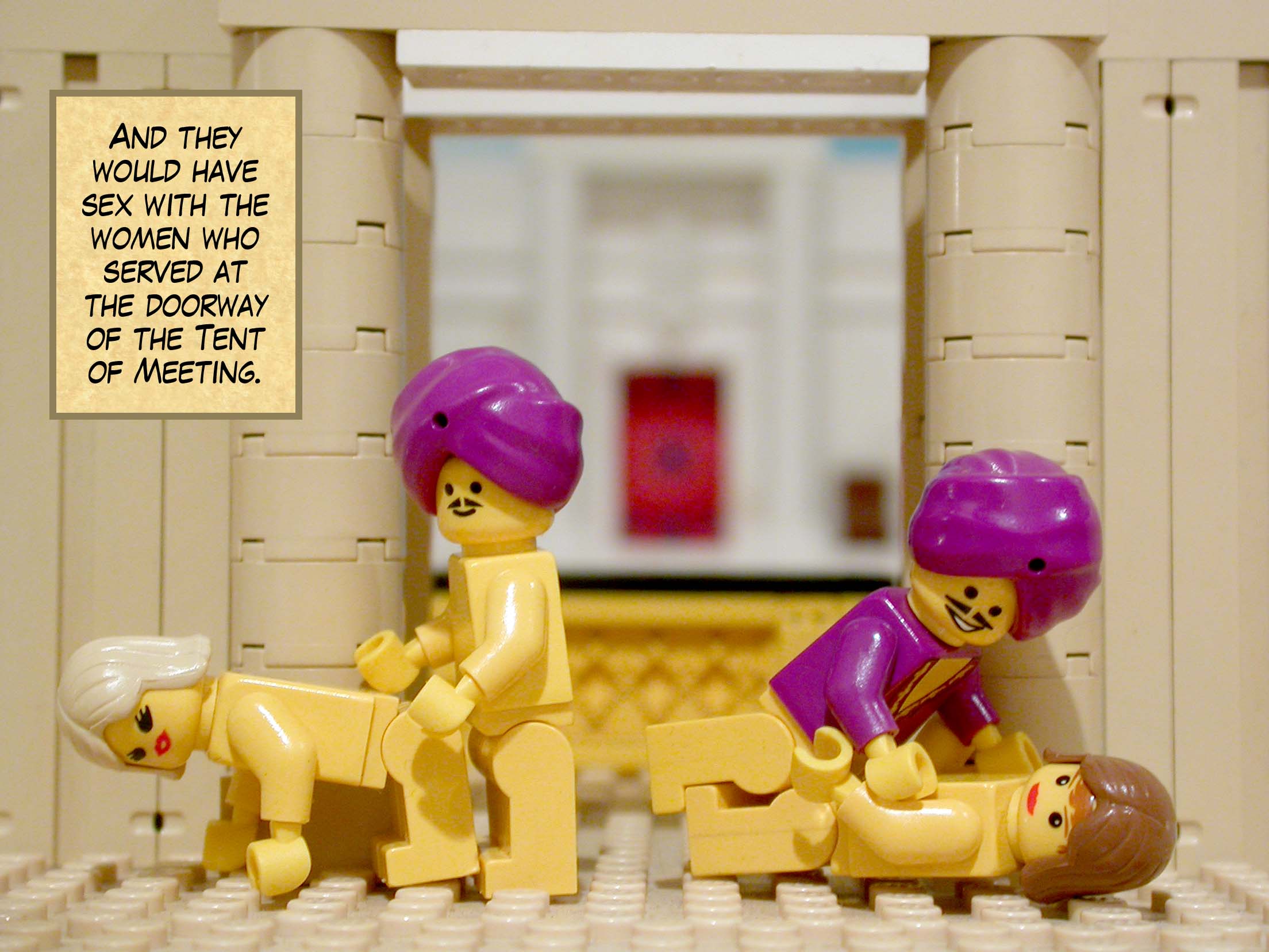 And they would have sex with the women who served at the doorway of the Tent of Meeting.