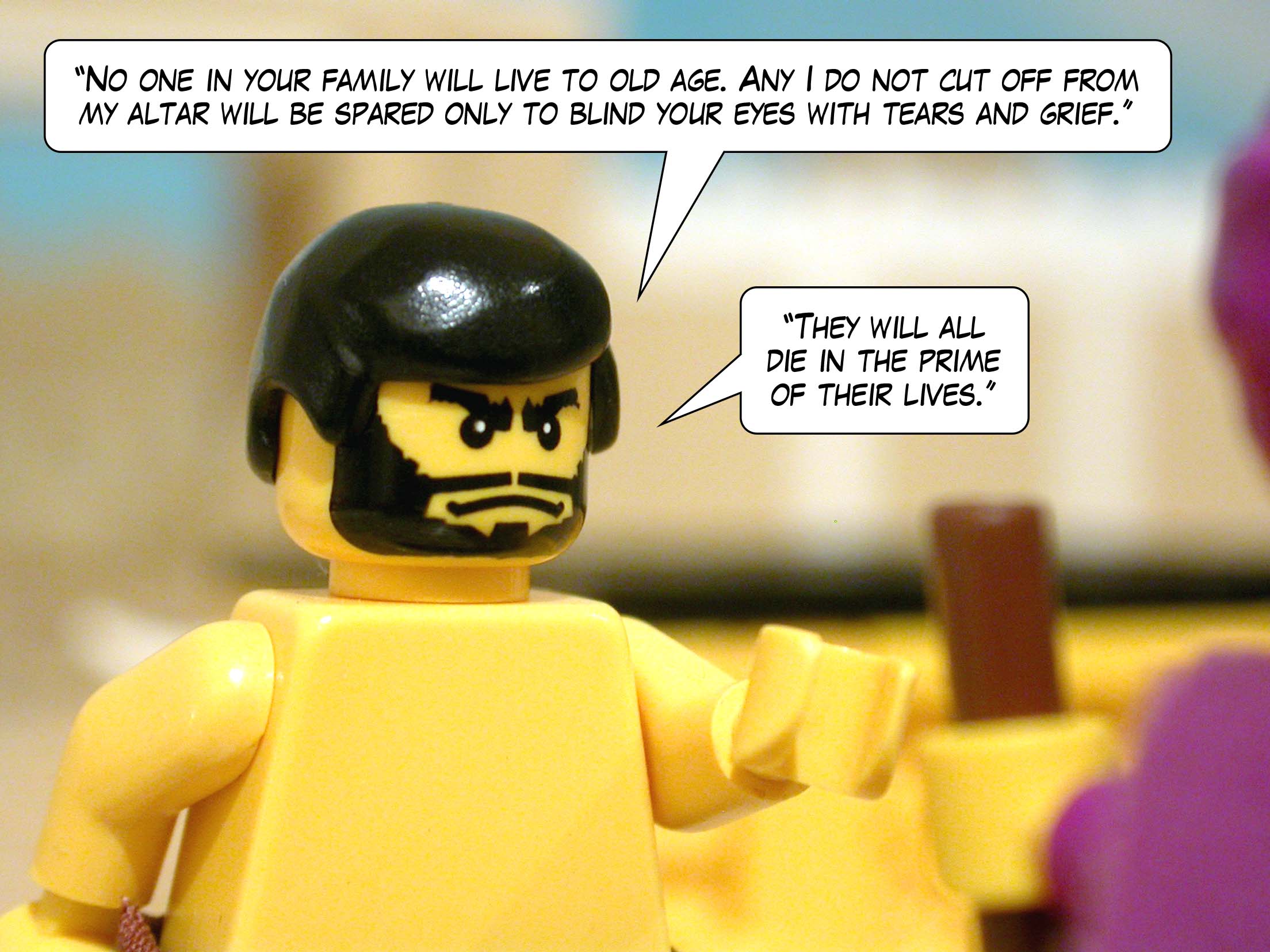 ' No one in your family will live to old age. Any I do not cut off from my altar will be spared only to blind your eyes with tears and grief. They will all die in the prime of their lives. '