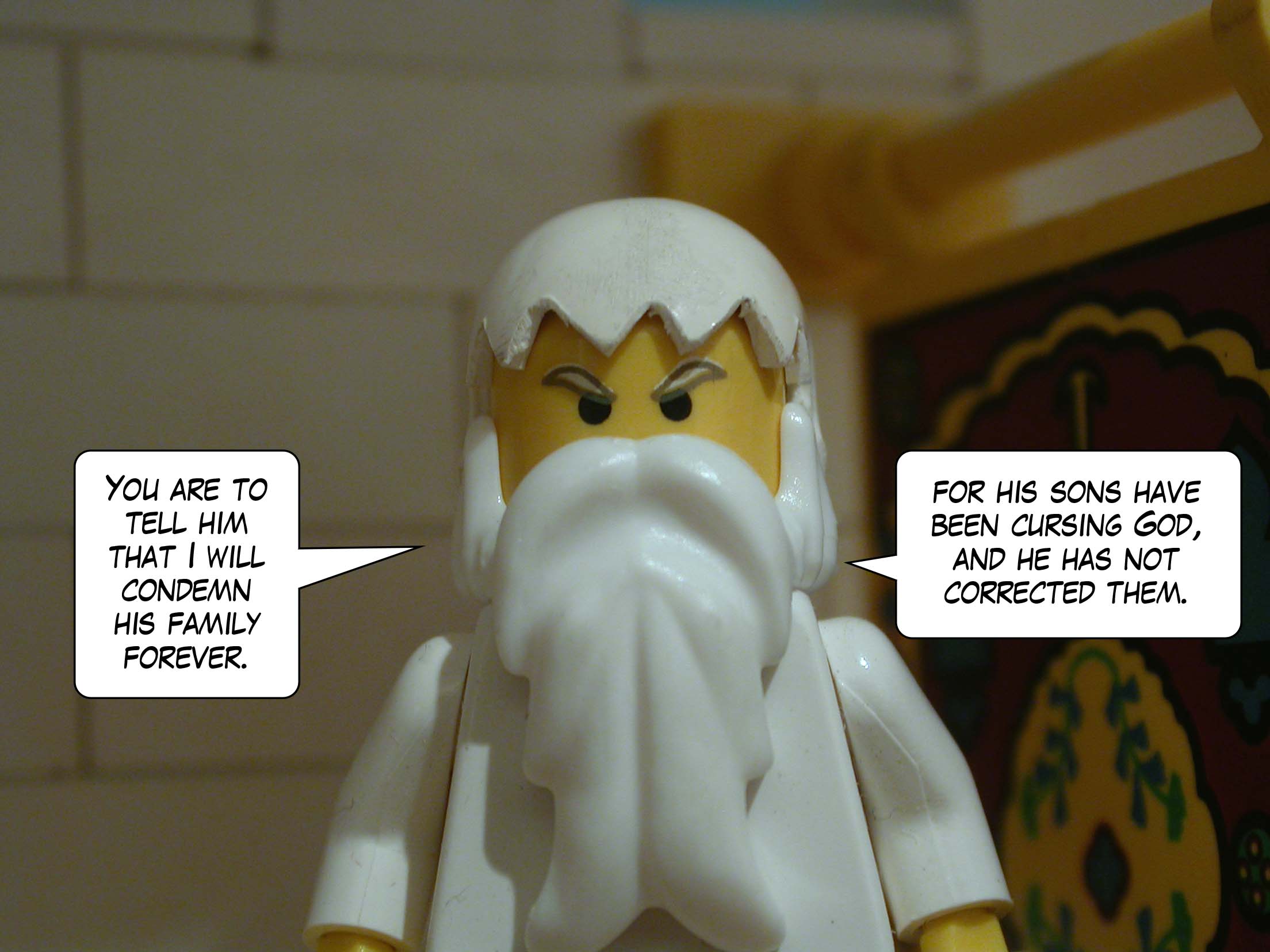 'You are to tell him that I will condemn his family forever, for his sons have been cursing God, and he has not corrected them.'