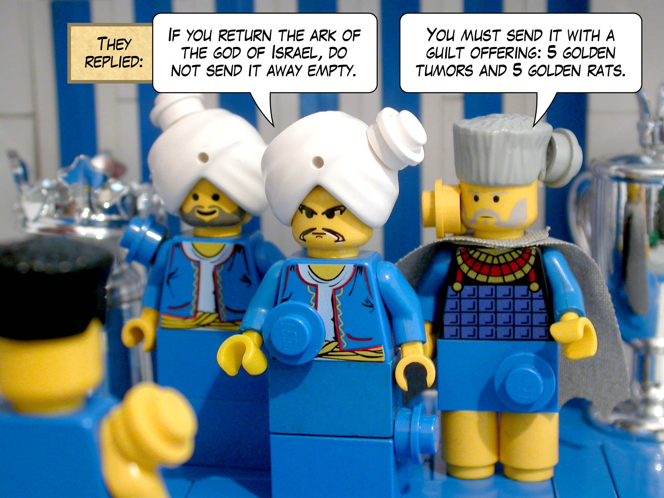 They replied, 'If you return the ark of the god of Israel, do not send it away empty. You must send it with a guilt offering: five golden tumors and five golden rats.'