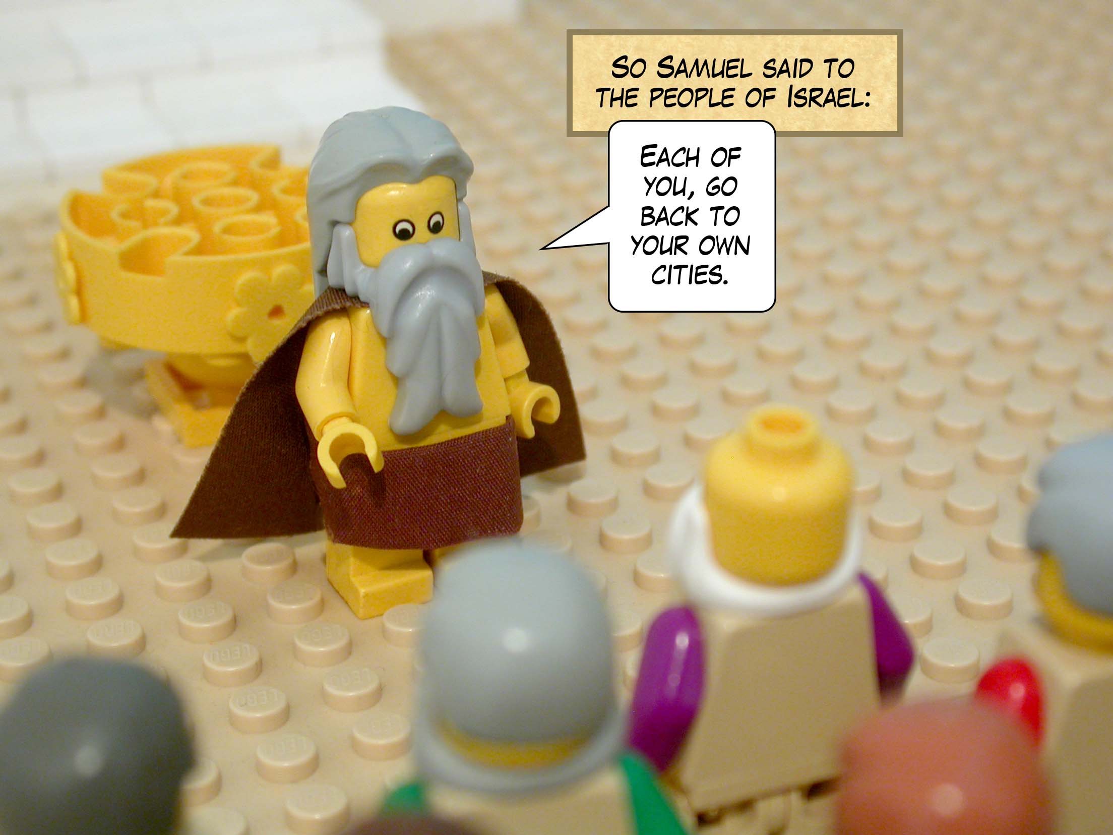 So Samuel said to the people of Israel, 'Each of you, go back to your own cities.'