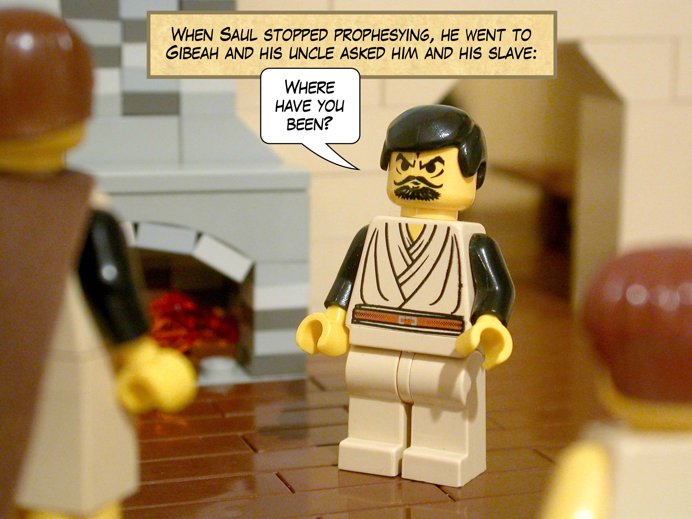 When Saul stopped prophesying, he went to Gibeah and his uncle asked him and his slave, 'Where have you been?'