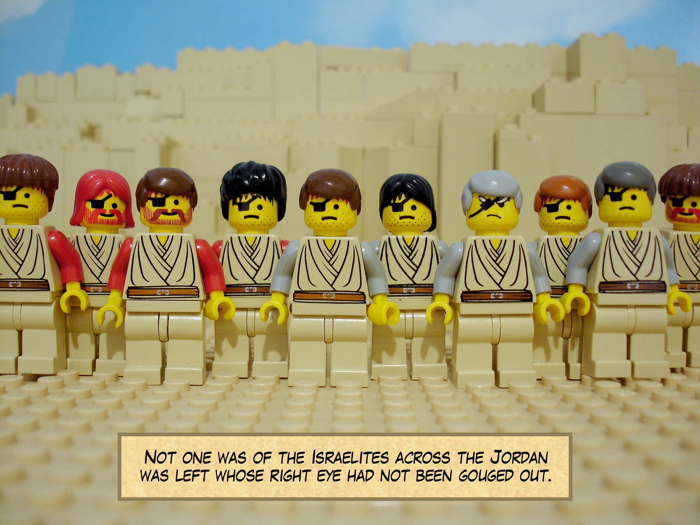 Not one was of the Israelites across the Jordan was left whose right eye had not been gouged out.