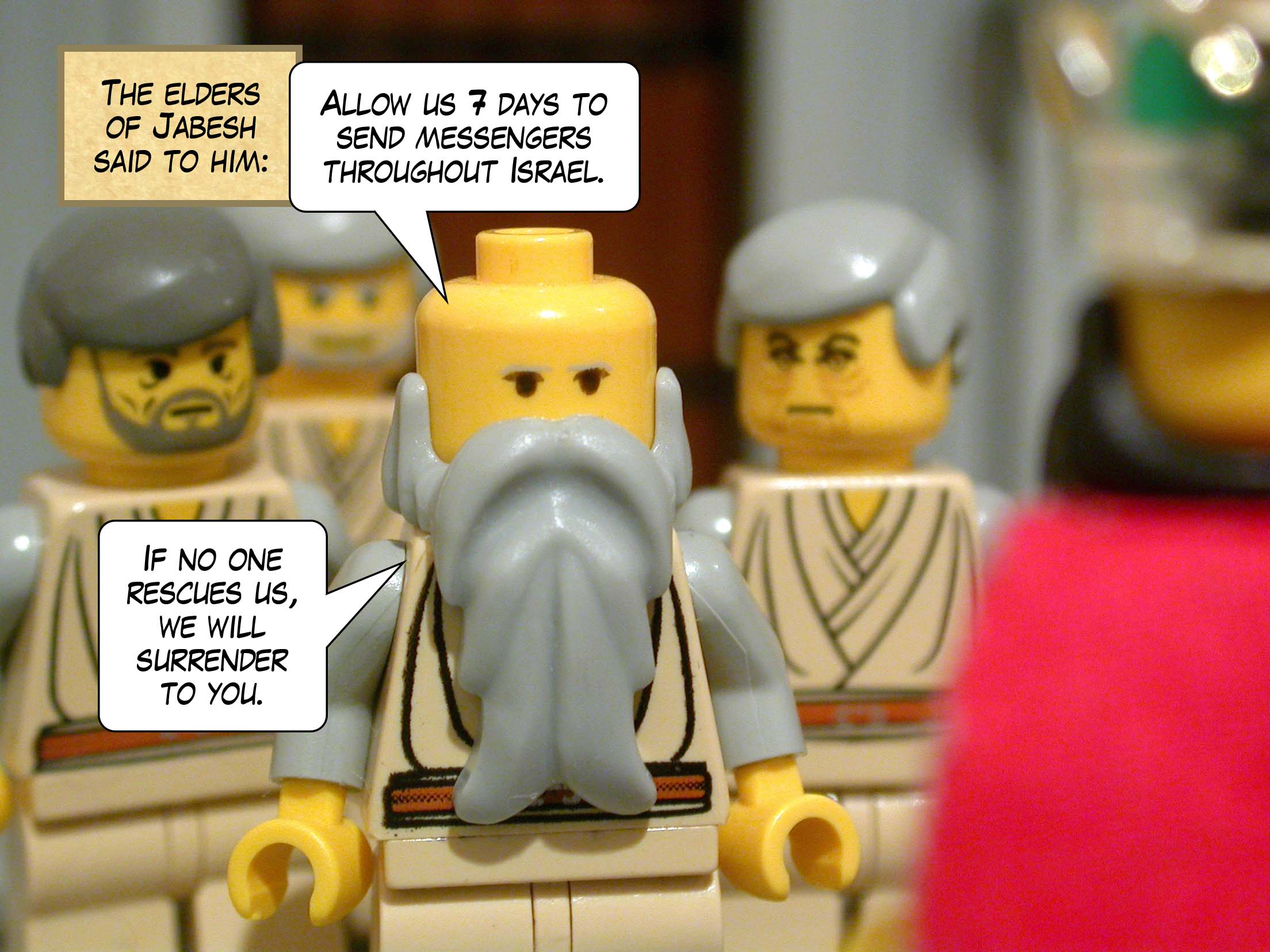 The elders of Jabesh said to him, 'Allow us seven days to send messengers throughout Israel. If no one rescues us, we will surrender to you.'