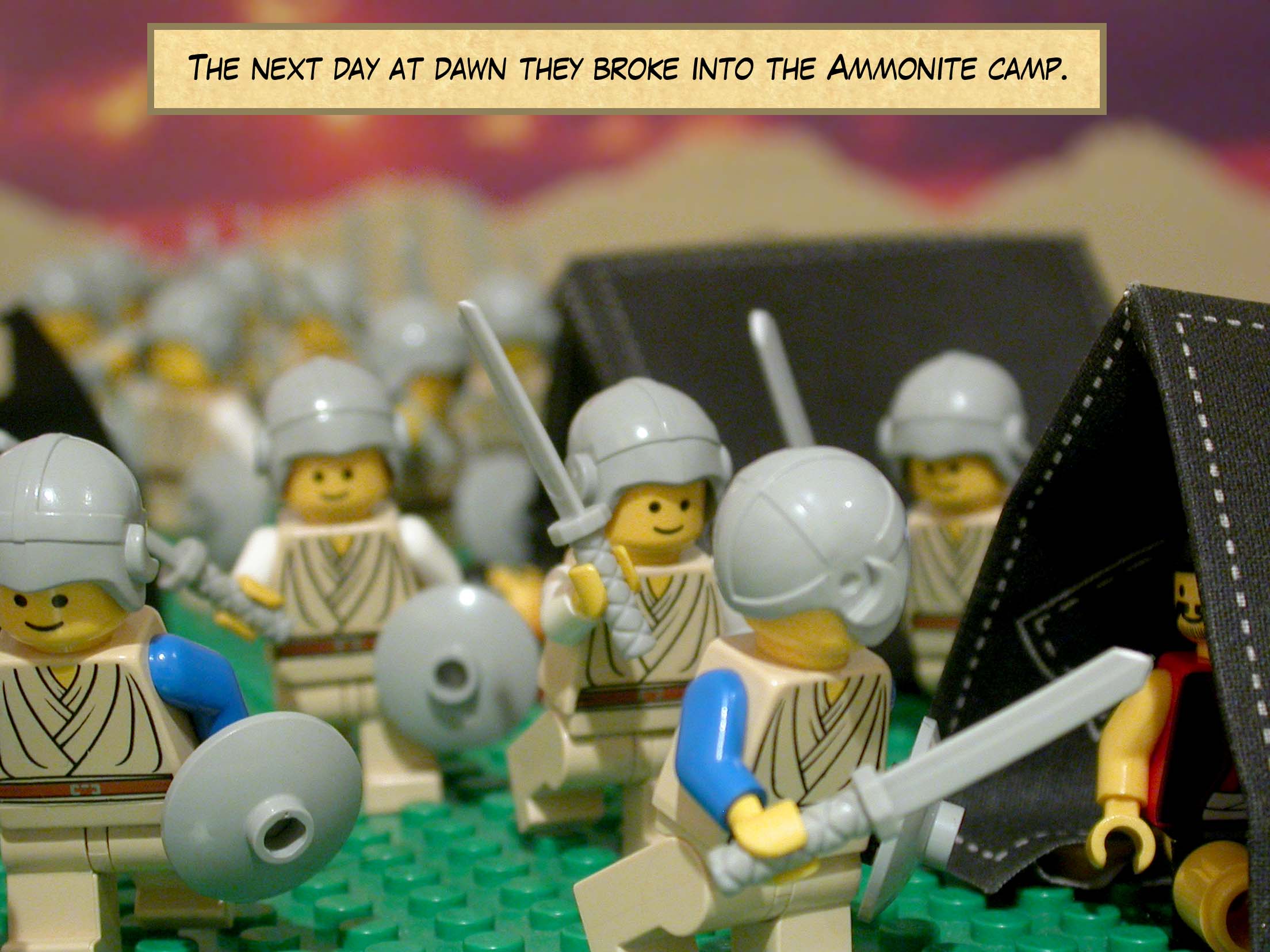The next day at dawn they broke into the Ammonite camp.