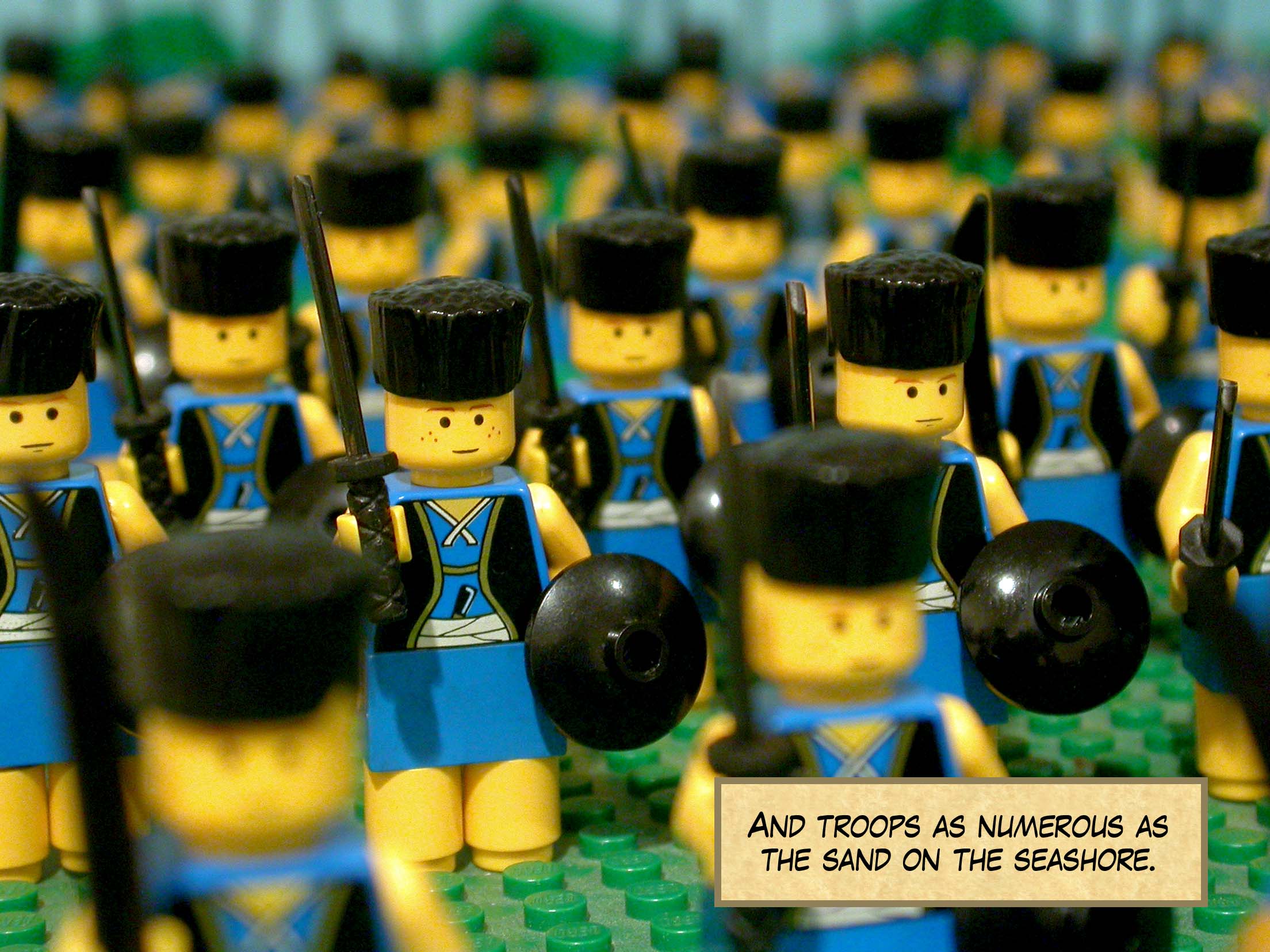 And troops as numerous as the sand on the seashore.