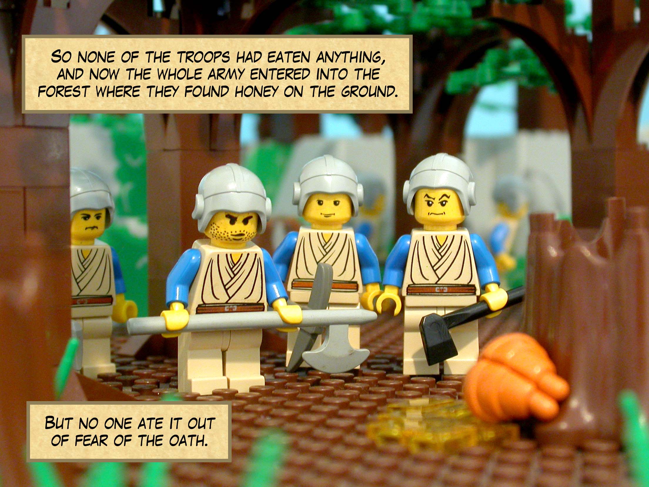 So none of the troops had eaten anything, and now the whole army entered into the forest where they found honey on the ground. But no one ate it out of fear of the oath.