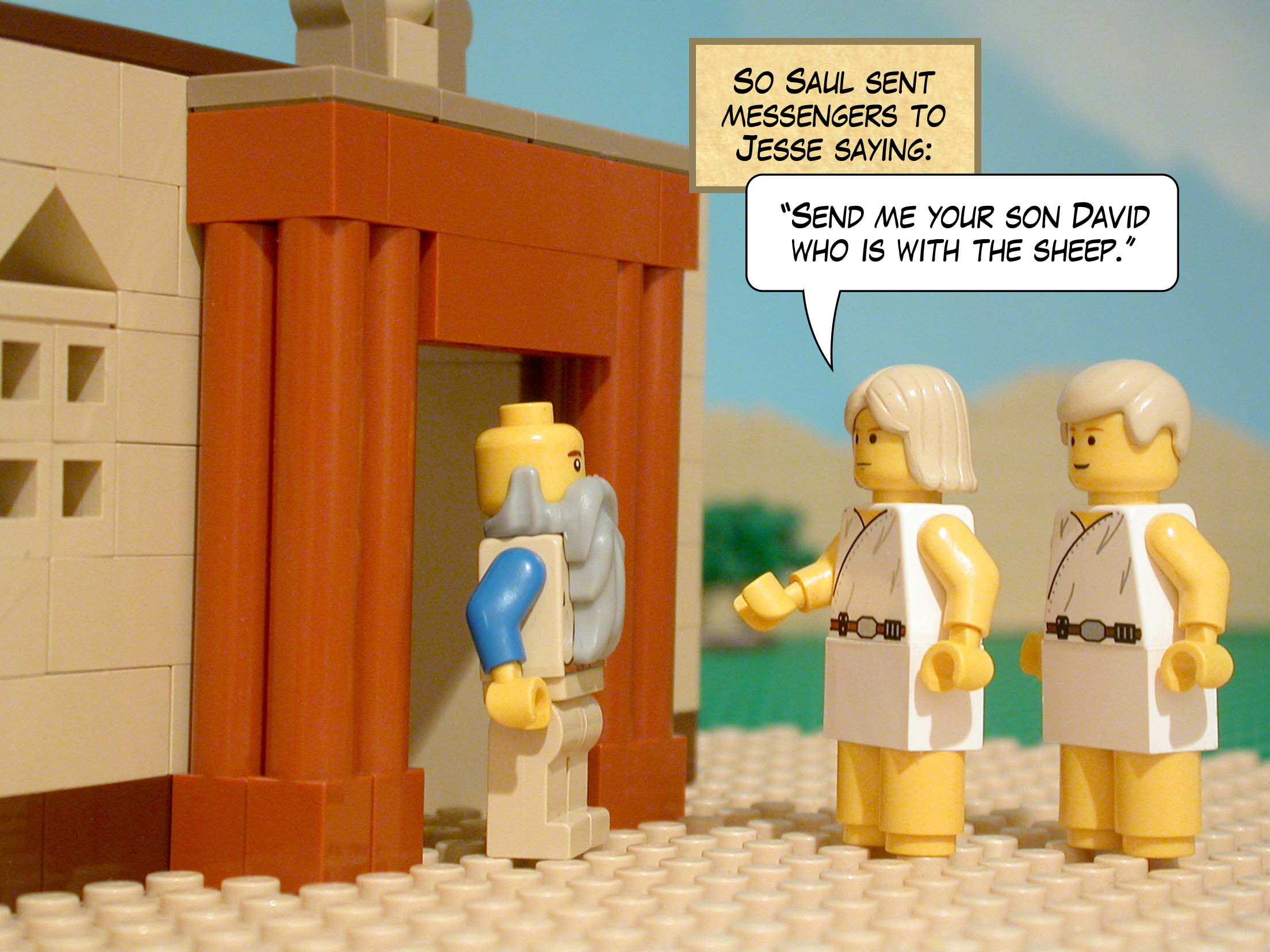 So Saul sent messengers to Jesse saying, 'Send me your son David who is with the sheep.'