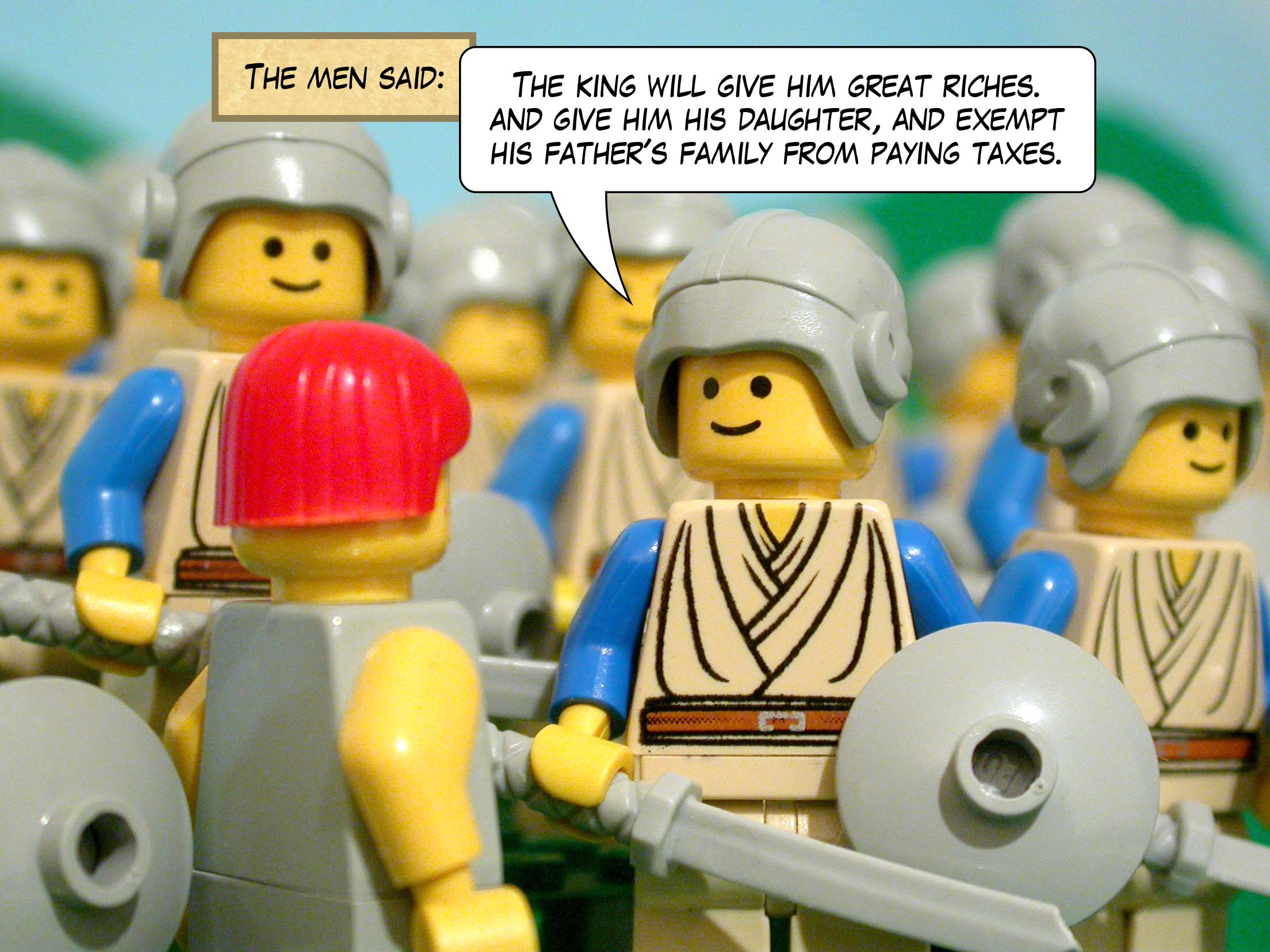 'The king will give him great riches,' said the men, 'and give him his daughter, and exempt his father's family from paying taxes.'