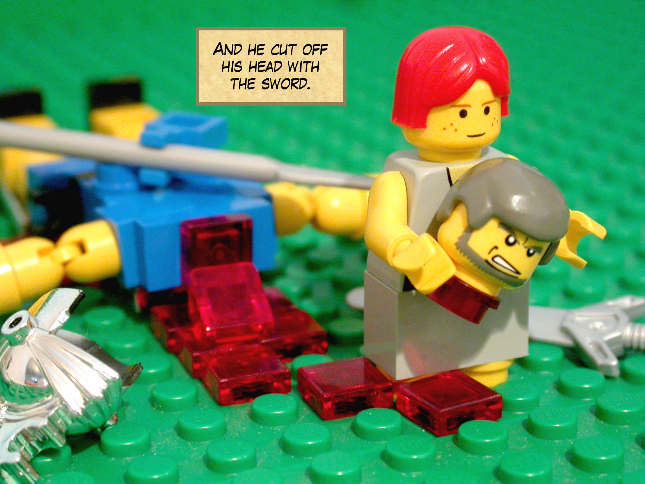 And he cut off his head with the sword.