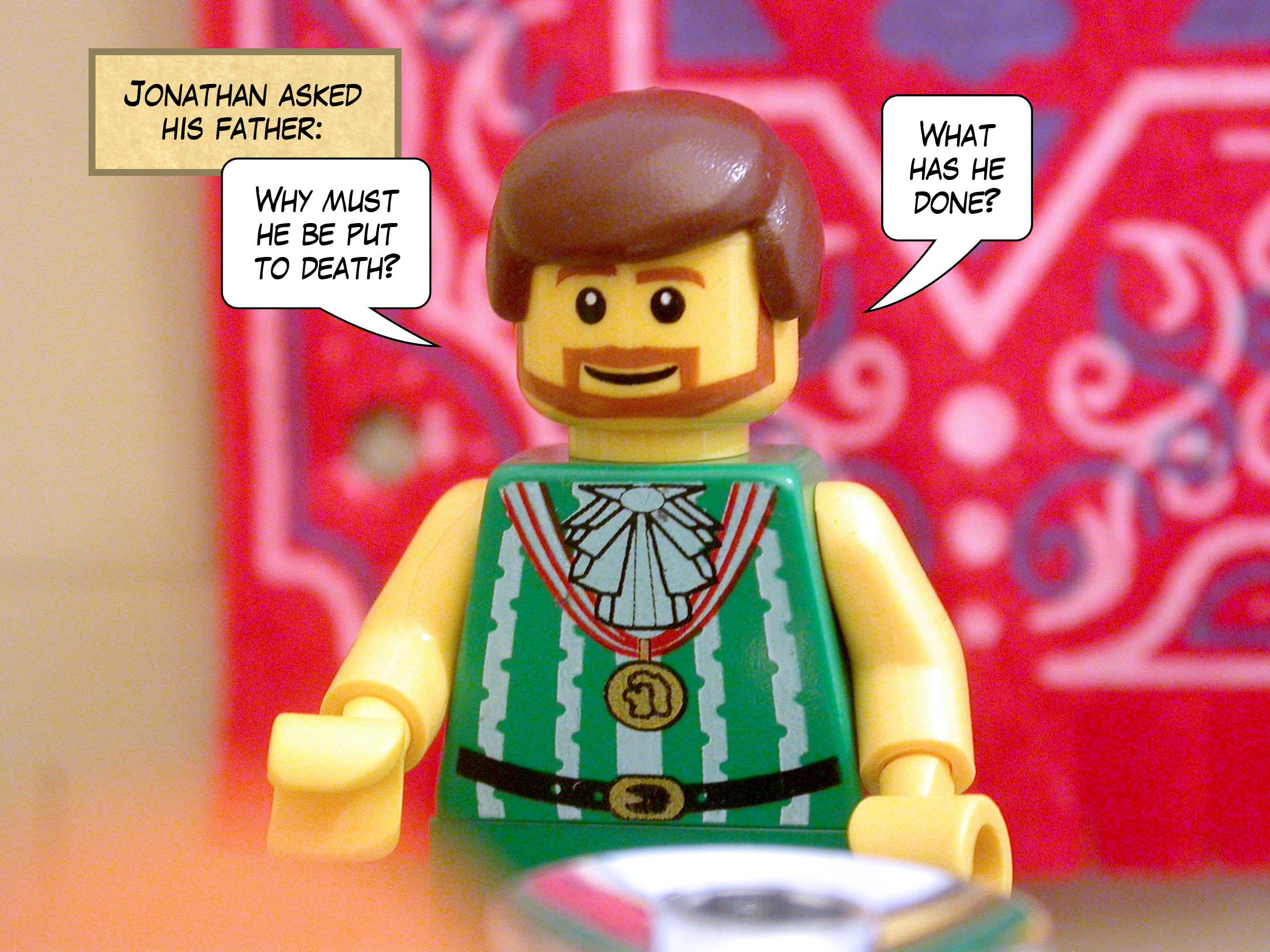 Jonathan asked his father, 'Why must he be put to death? What has he done?'