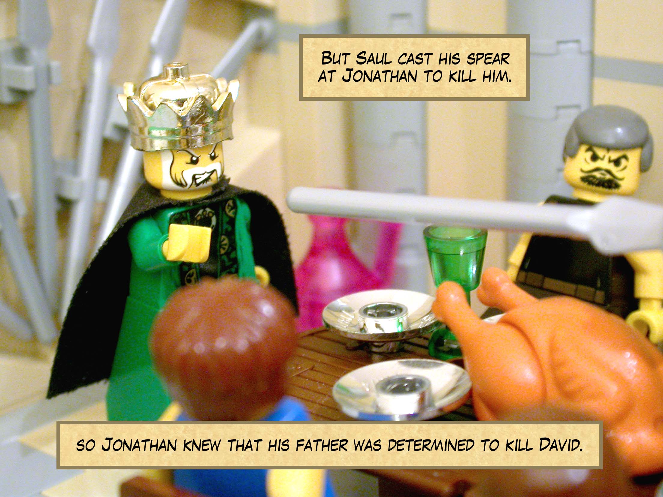 But Saul cast his spear at Jonathan to kill him, and so Jonathan knew that his father was determined to kill David.