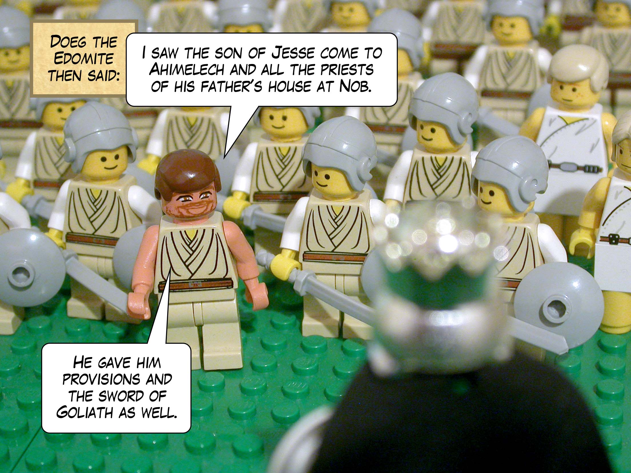 Doeg the Edomite then said, 'I saw the son of Jesse come to Ahimelech and all the priests of his father's house at Nob. He gave him provisions and the sword of Goliath as well.'