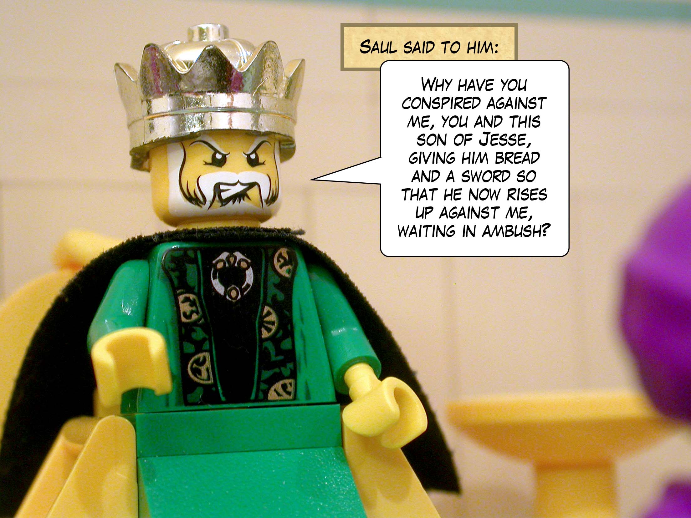 Saul said to him, 'Why have you conspired against me, you and this son of Jesse, giving him bread and a sword so that he now rises up against me, waiting in ambush?'