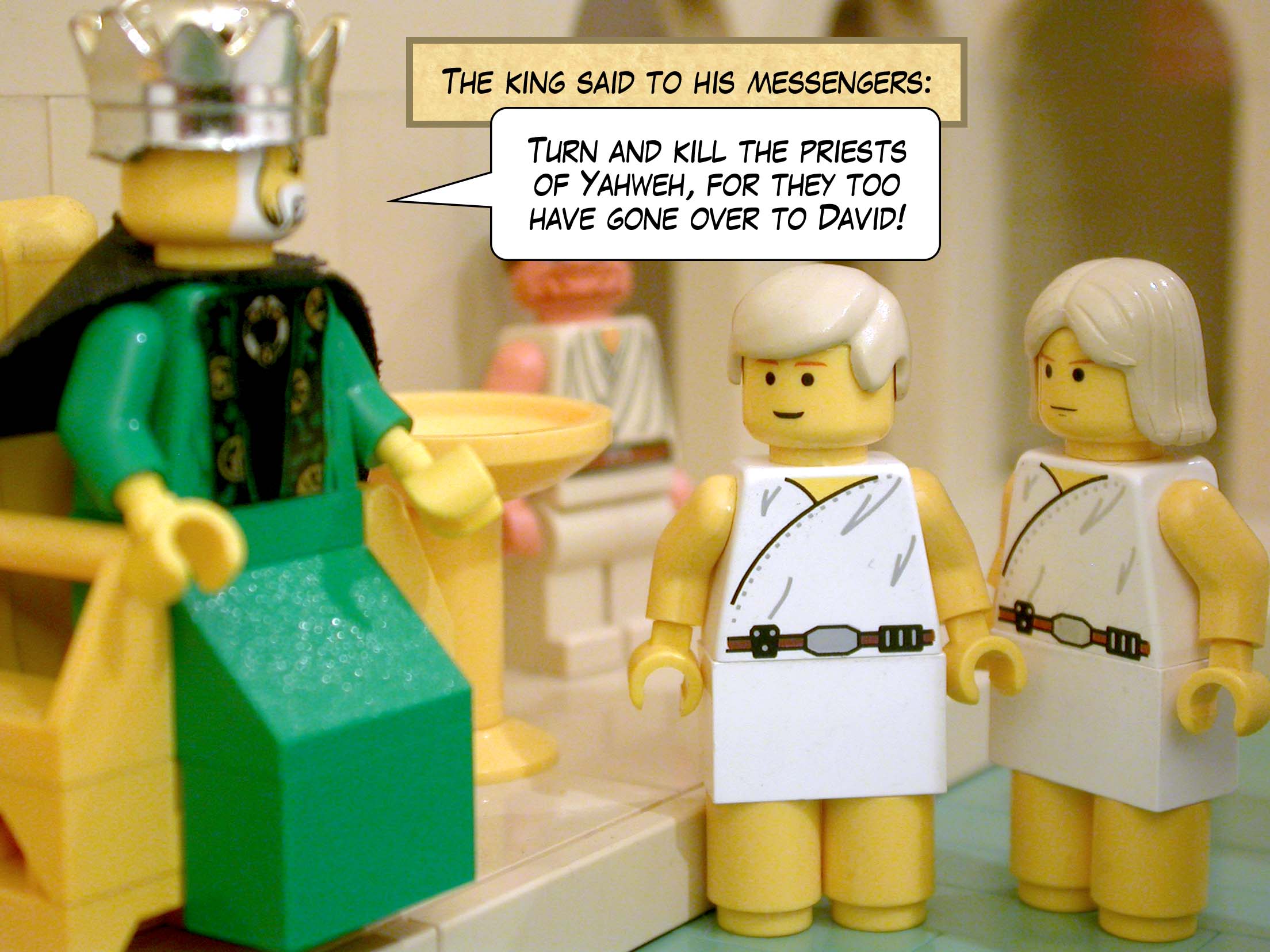 The king said to his messengers, 'Turn and kill the priests of Yahweh, for they too have gone over to David!'