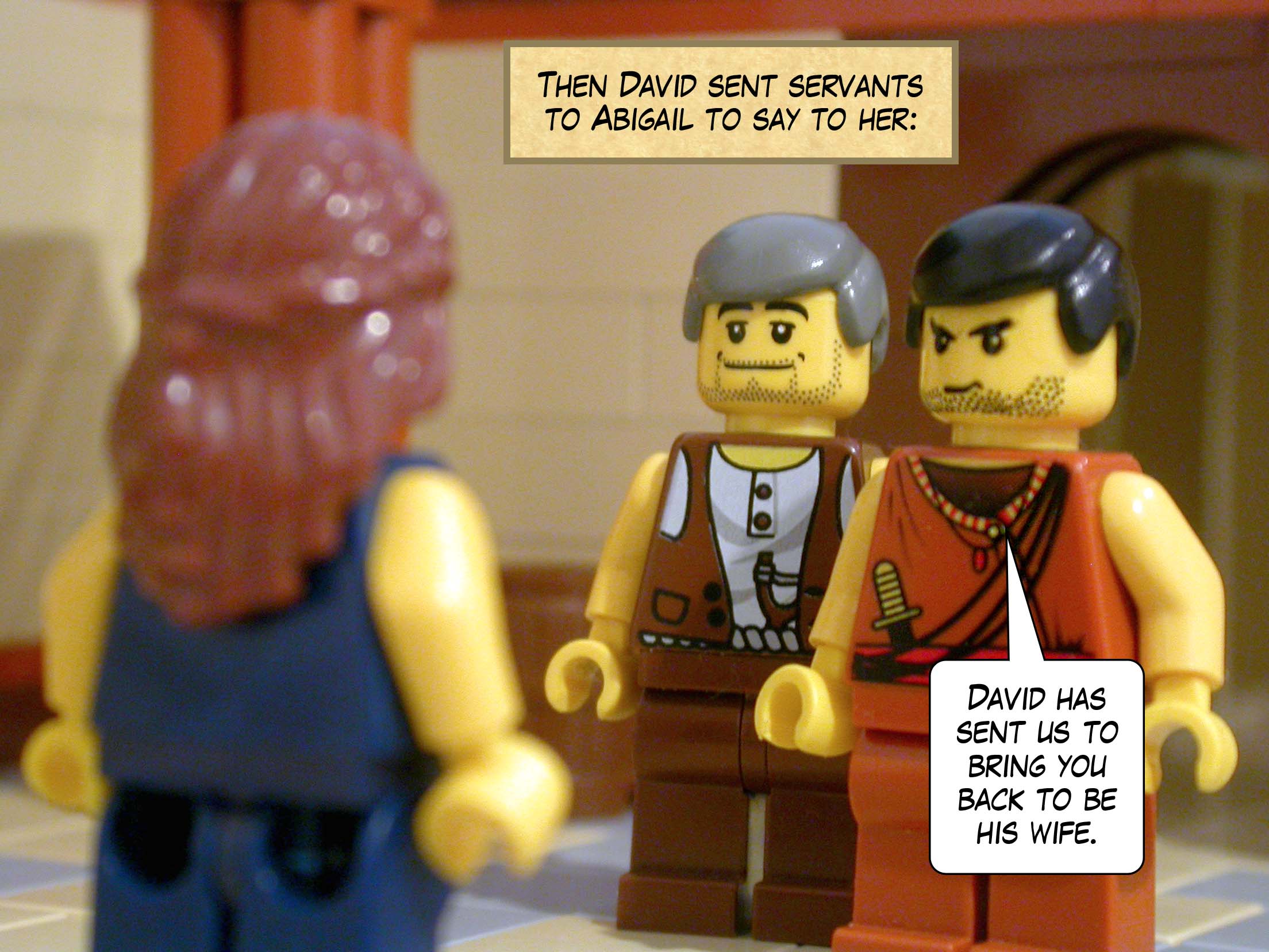 She followed David's messengers and became his wife.