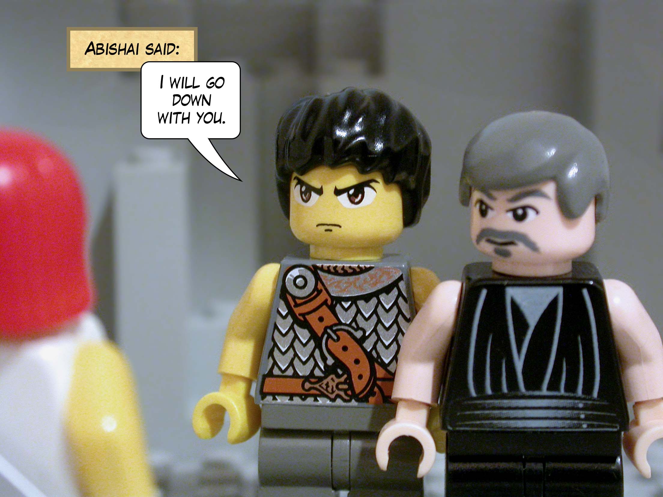 Abishai said, 'I will go down with you.'